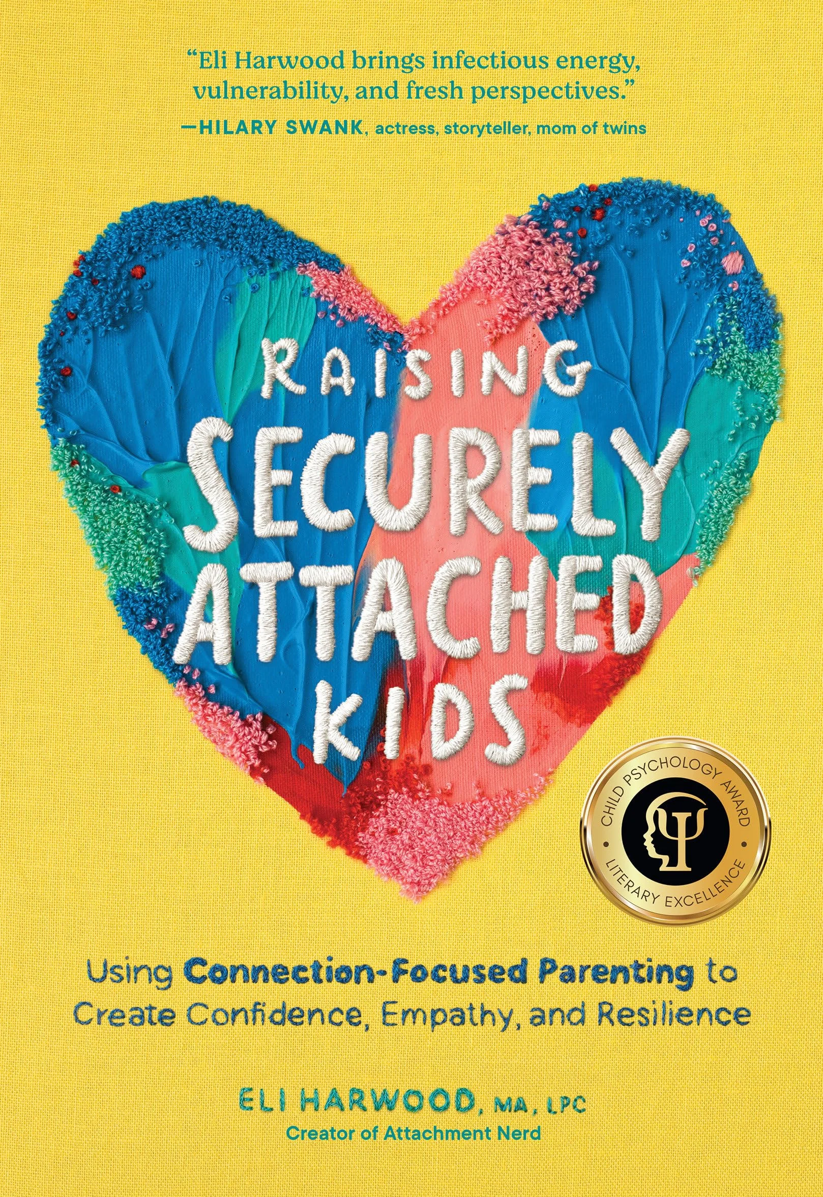 Raising Securely Attached Kids: Using Connection-Focused Parenting to Create Confidence, Empathy, and Resilience: 2