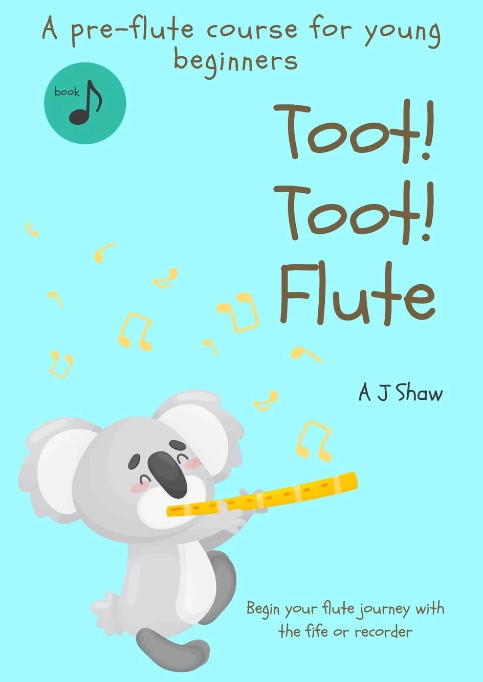 Toot! Toot! Flute: A Pre-Flute Course for Young Beginners 1