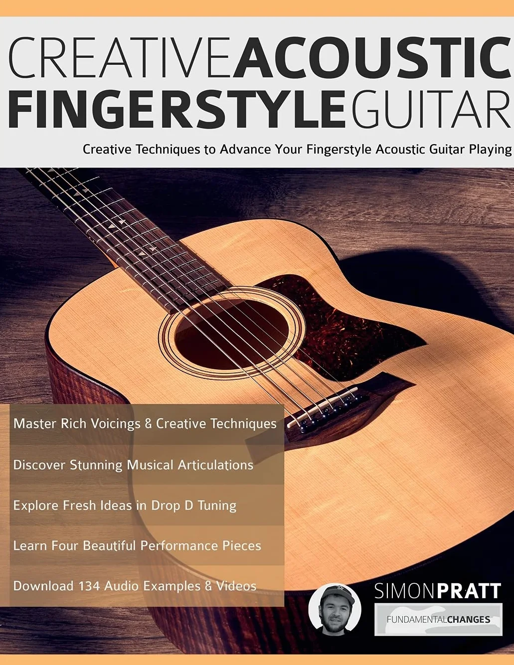 Creative Acoustic Fingerstyle Guitar: Creative Techniques to Advance Your Fingerstyle Acoustic Guitar Playing