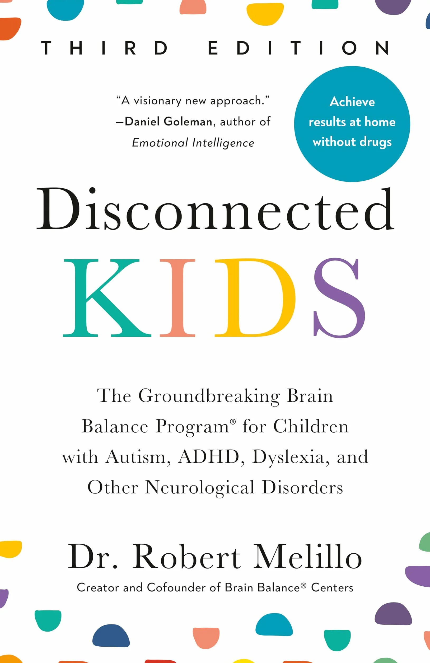Disconnected Kids Third Edition: Brain Balance Program for Children with Autism ADHD Dyslexia Neurological Disorders