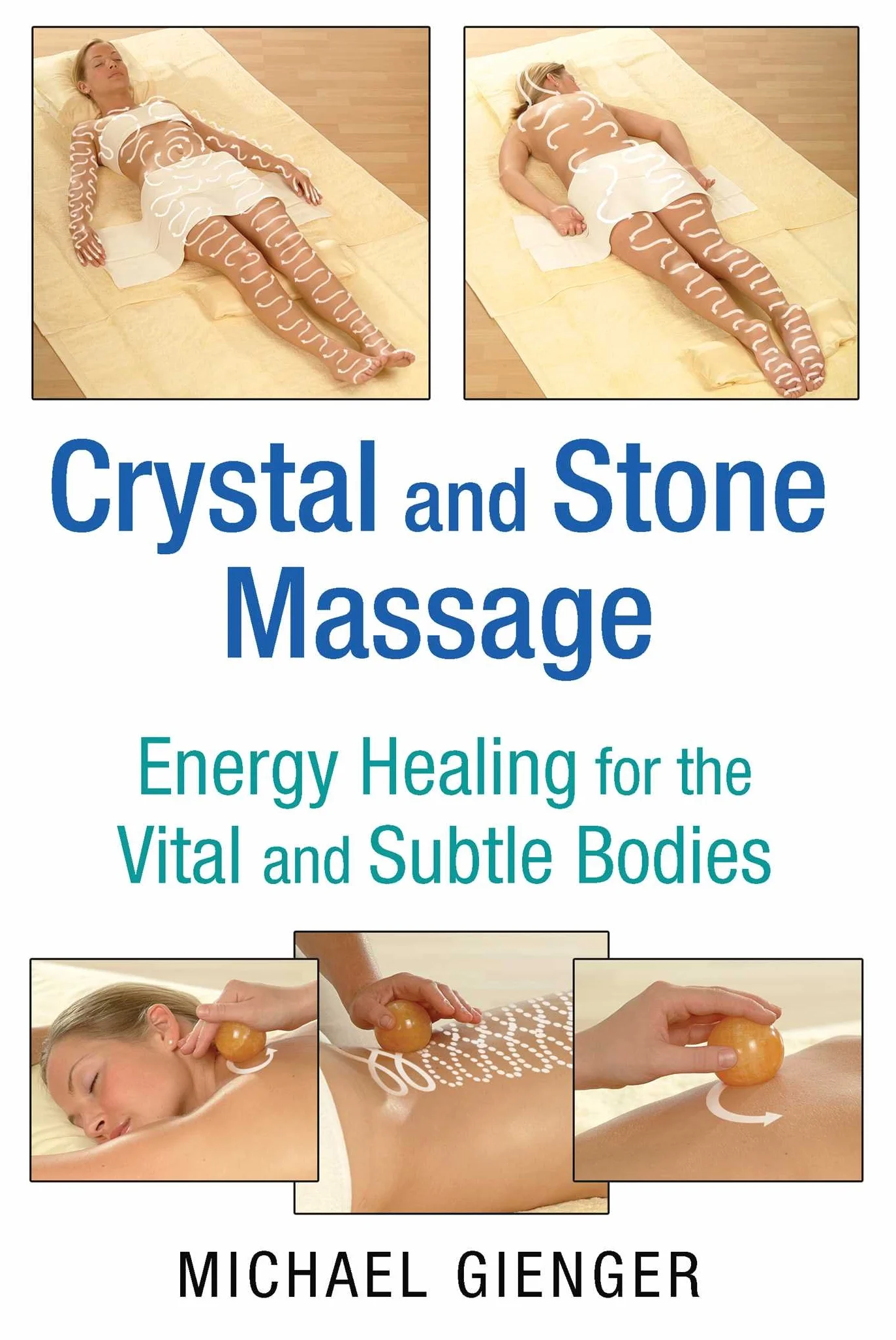 Crystal and Stone Massage: Energy Healing for the Vital and Subtle Bodies