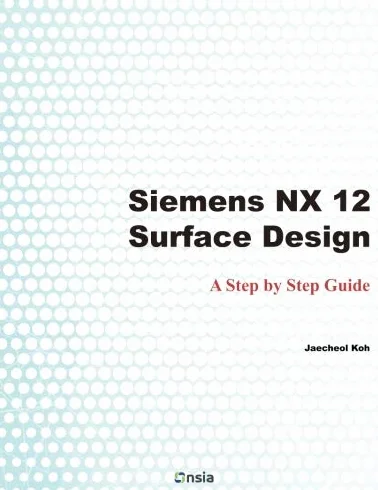 Siemens NX 12 Surface Design: A Step by Step Guide