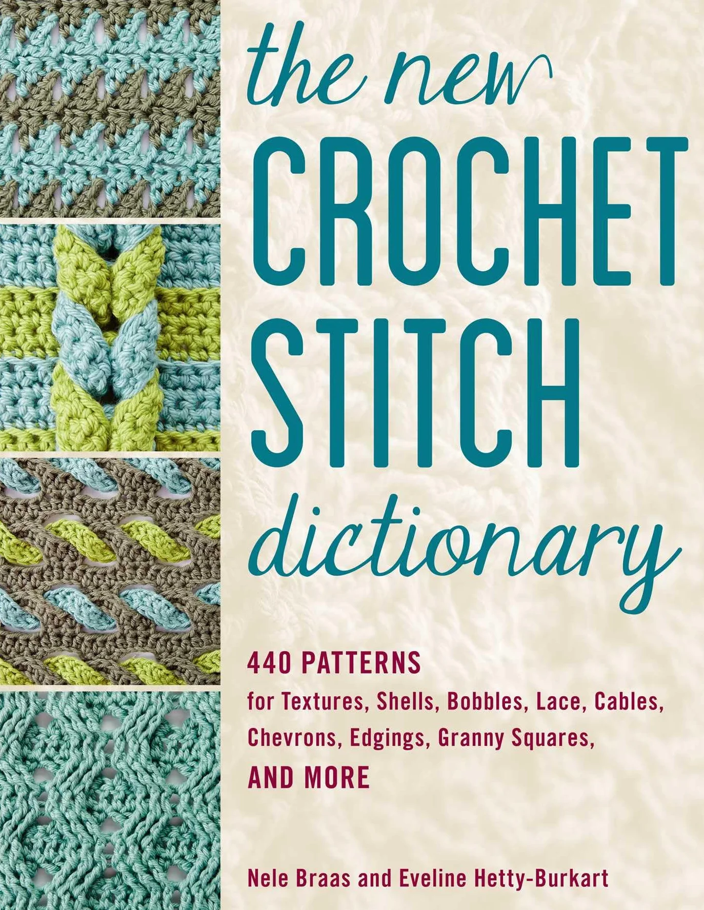 The New Crochet Stitch Dictionary: 440 Patterns for Textures, Shells, Bobbles, Lace, Cables, Chevrons, Edgings, Granny Squares