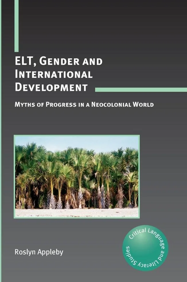 Elt, Gender and International Development: Myths of Progress in a Neocolonial World: 10