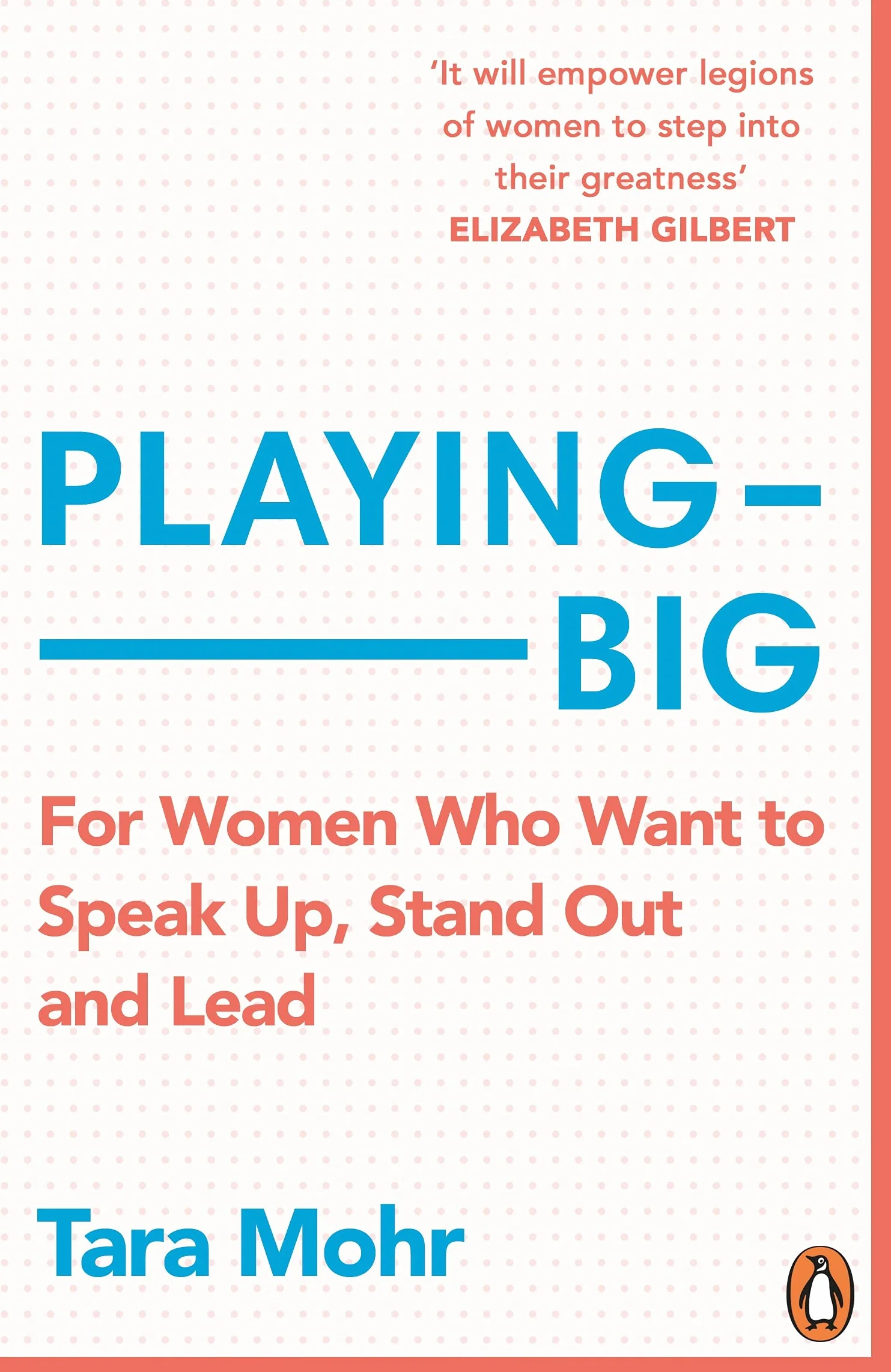 Playing Big: For Women Who Want to Speak Up, Stand Out and Lead