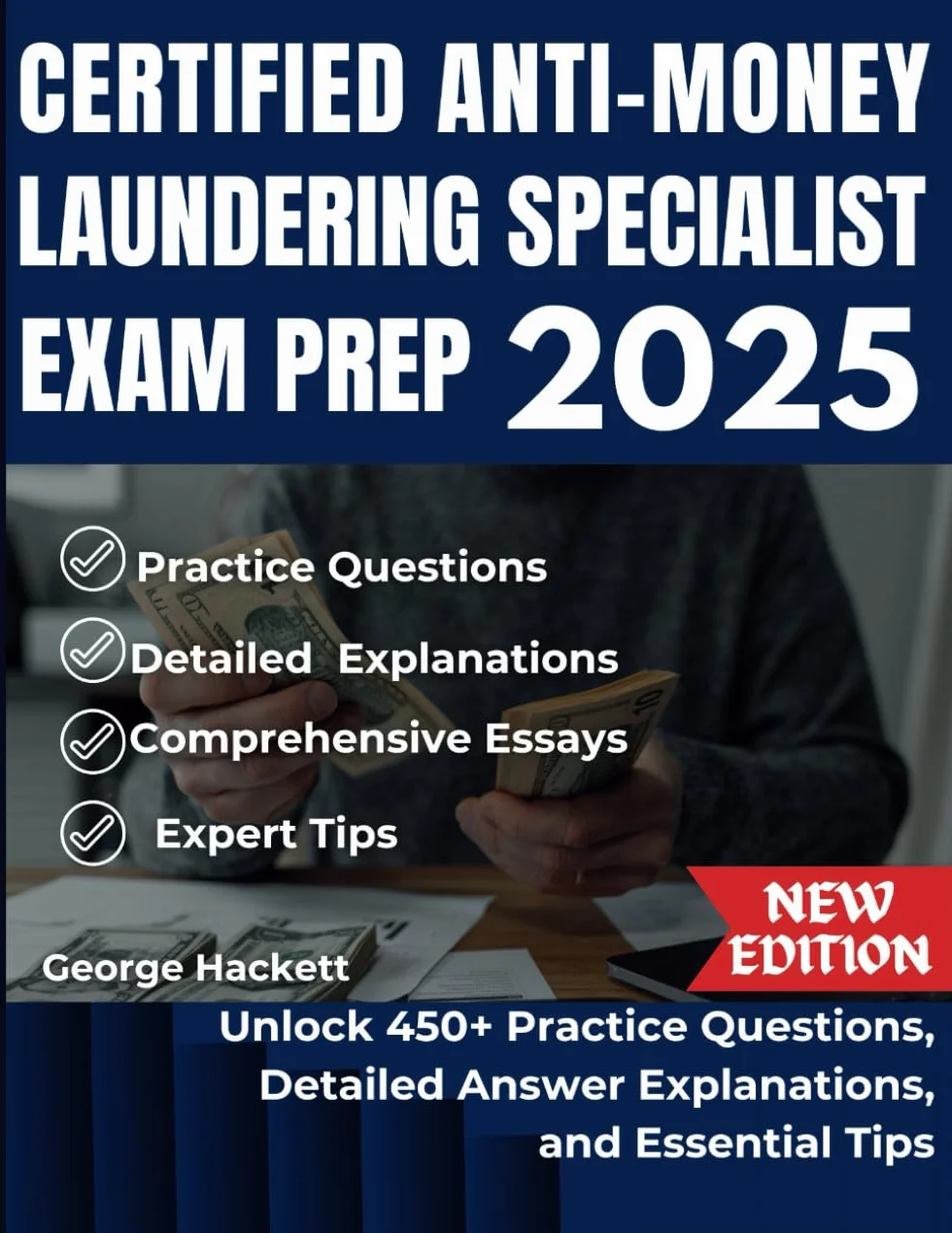 CERTIFIED ANTI-MONEY LAUNDERING SPECIALIST EXAM PREP 2025: Unlock 450+ Practice Questions, Detailed Answer, Explanations, and Essential Tips
