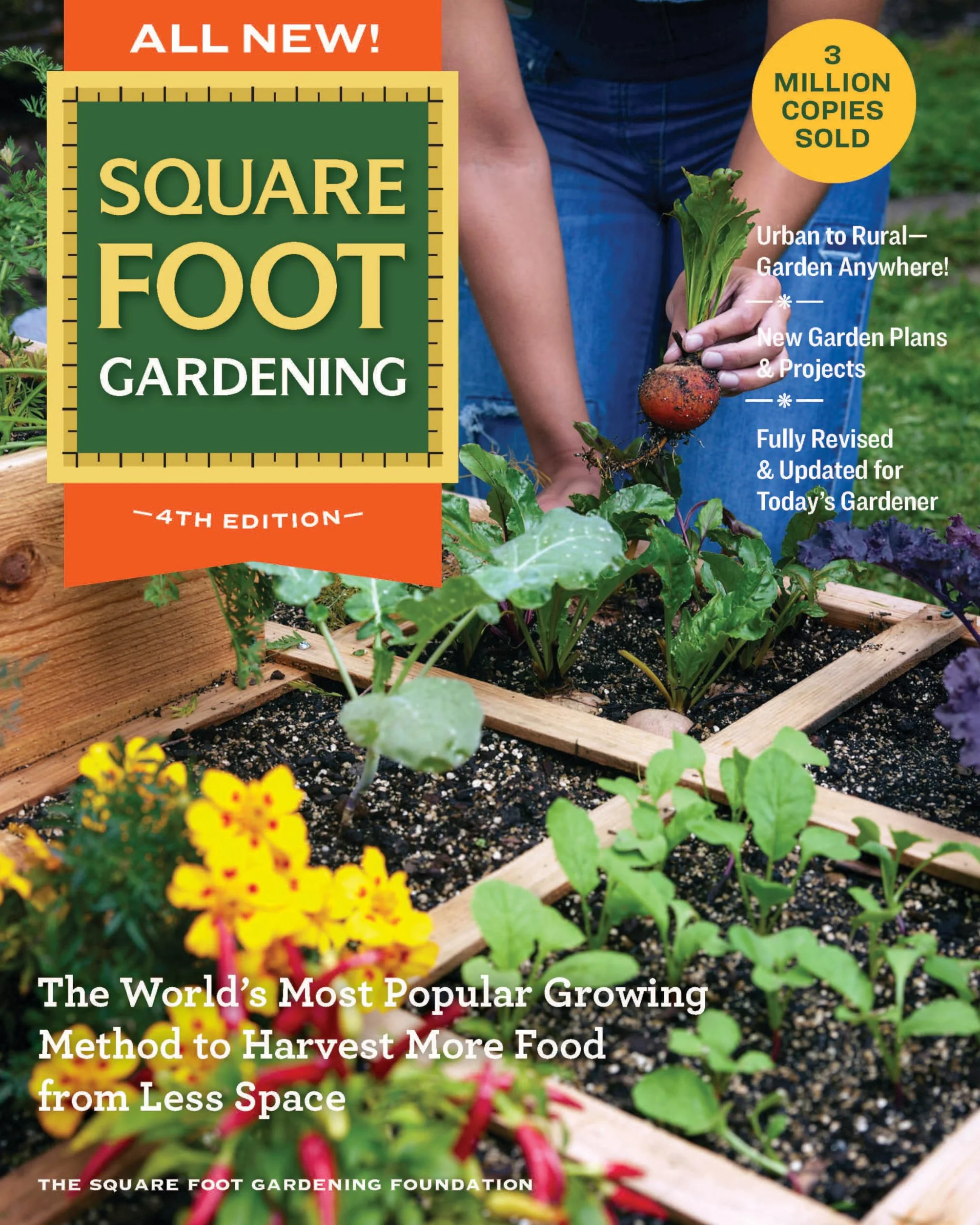 All New! Square Foot Gardening, 4th Edition: The World's Most Popular Growing Method to Harvest More Food from Less Space - Urban to Rural-Garden ... Revised & Updated for Today's Gardener: 7
