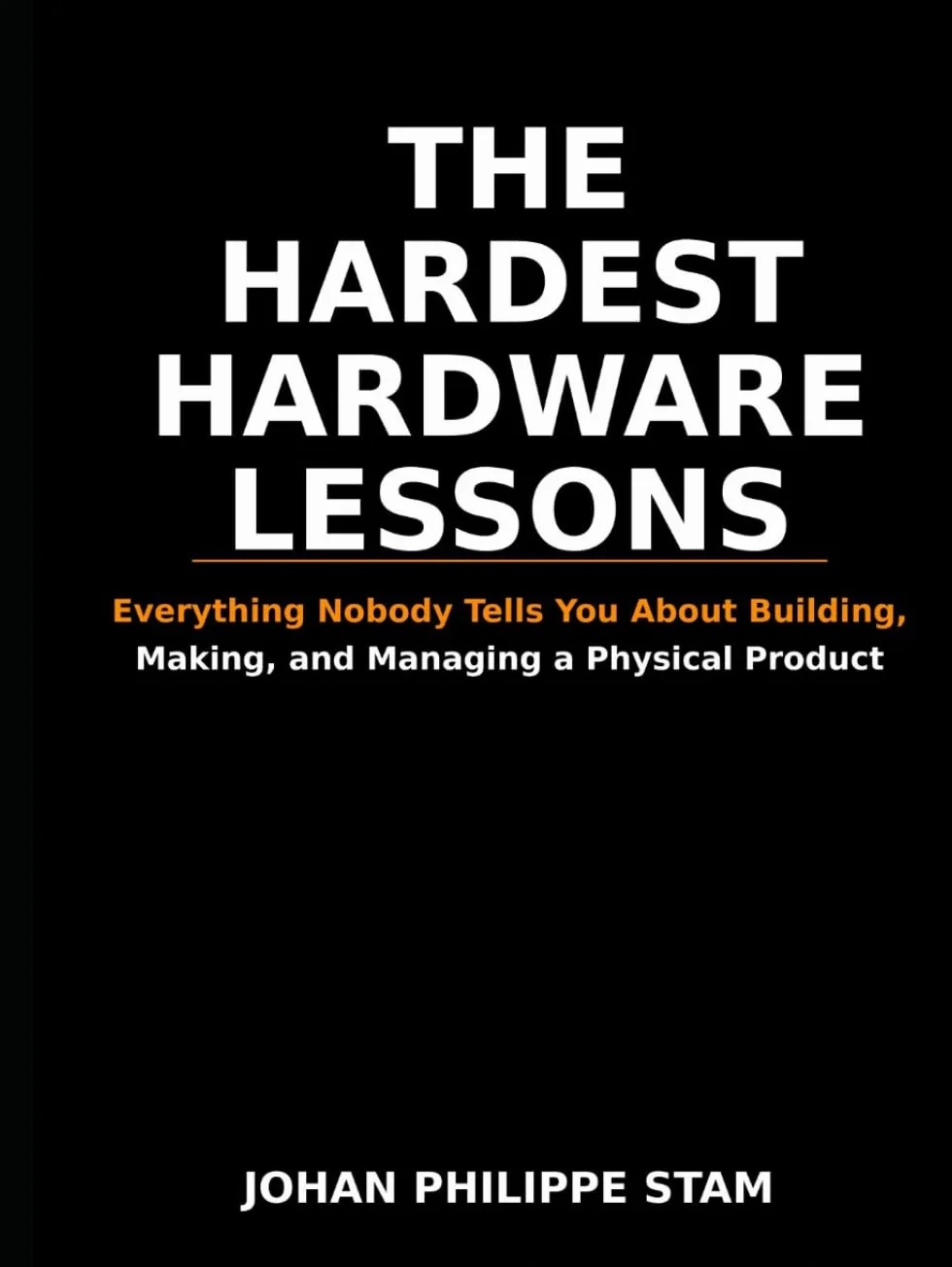 The Hardest Hardware Lessons