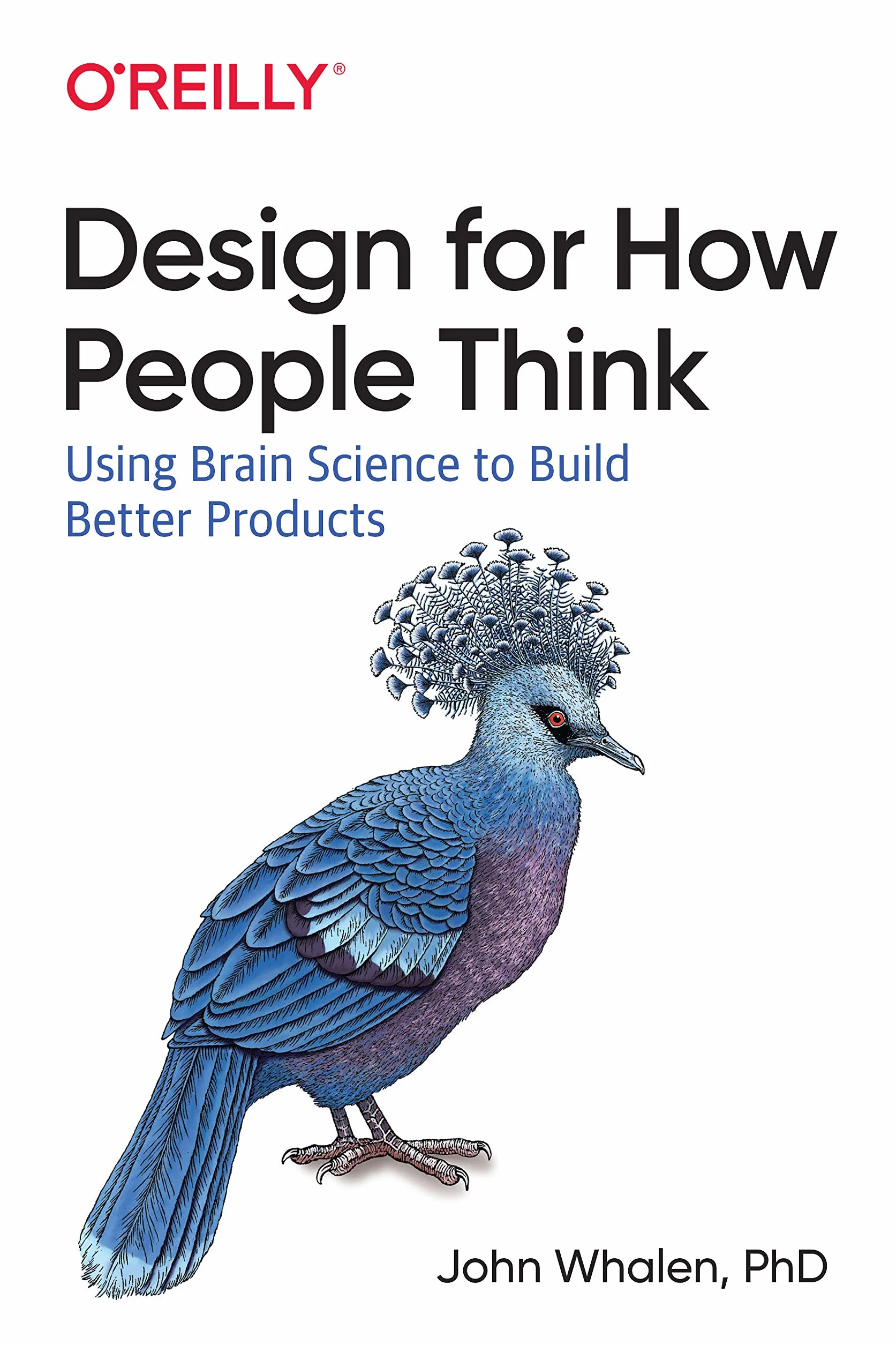Design for How People Think: Using Brain Science to Build Better Products
