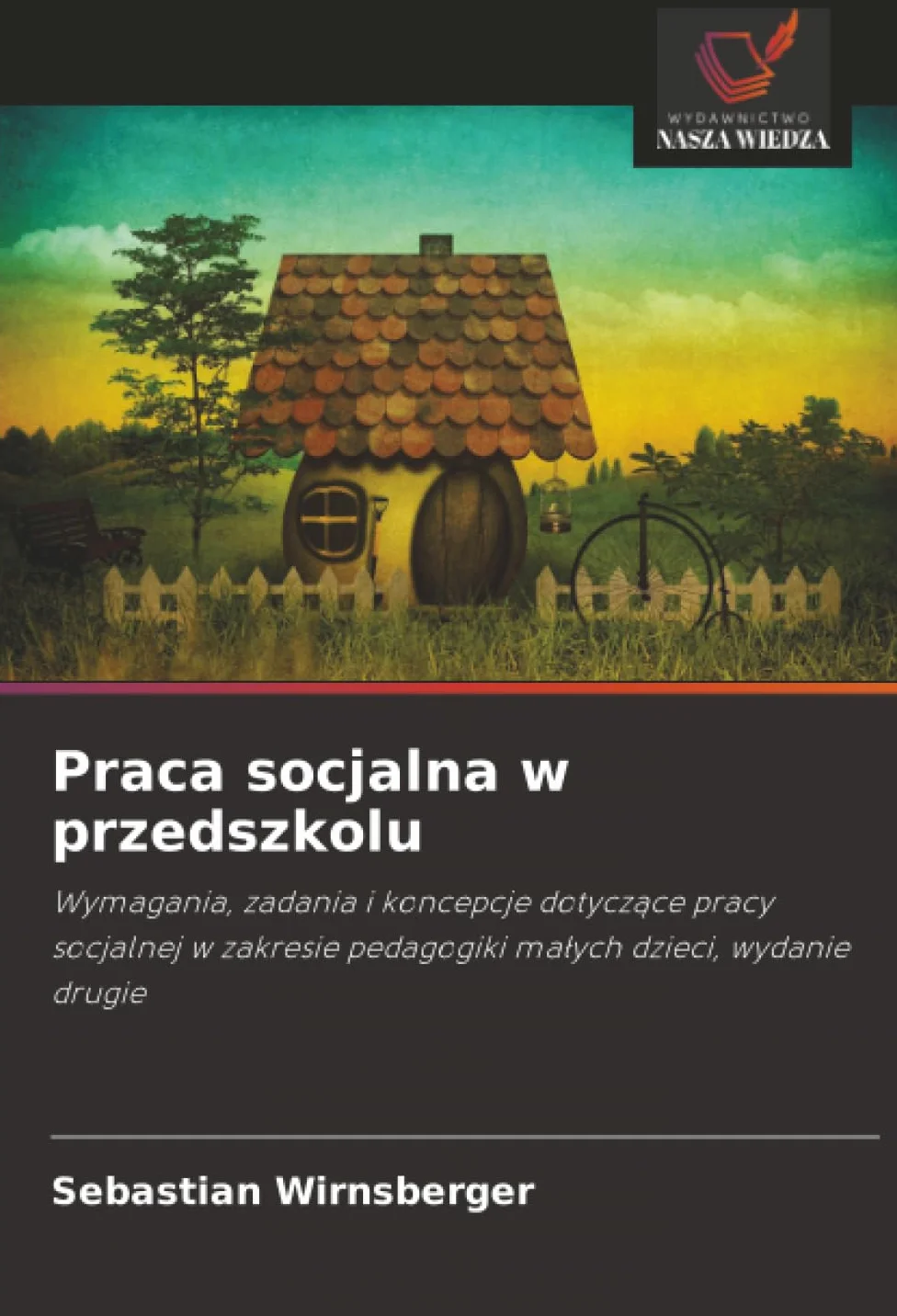 Praca socjalna w przedszkolu: Wymagania, zadania i koncepcje dotycz¿ce pracy socjalnej w zakresie pedagogiki ma¿ych dzieci, wydanie drugie
