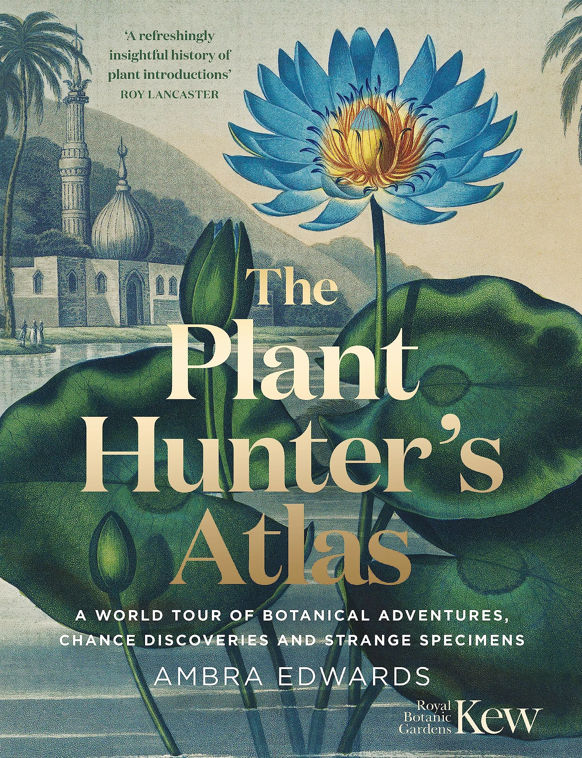 Plant Hunters Atlas: A World Tour of Botanical Adventures, Chance Discoveries and Strange Specimens