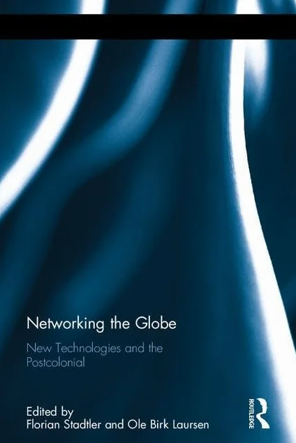 Networking the Globe: New Technologies and the Postcolonial