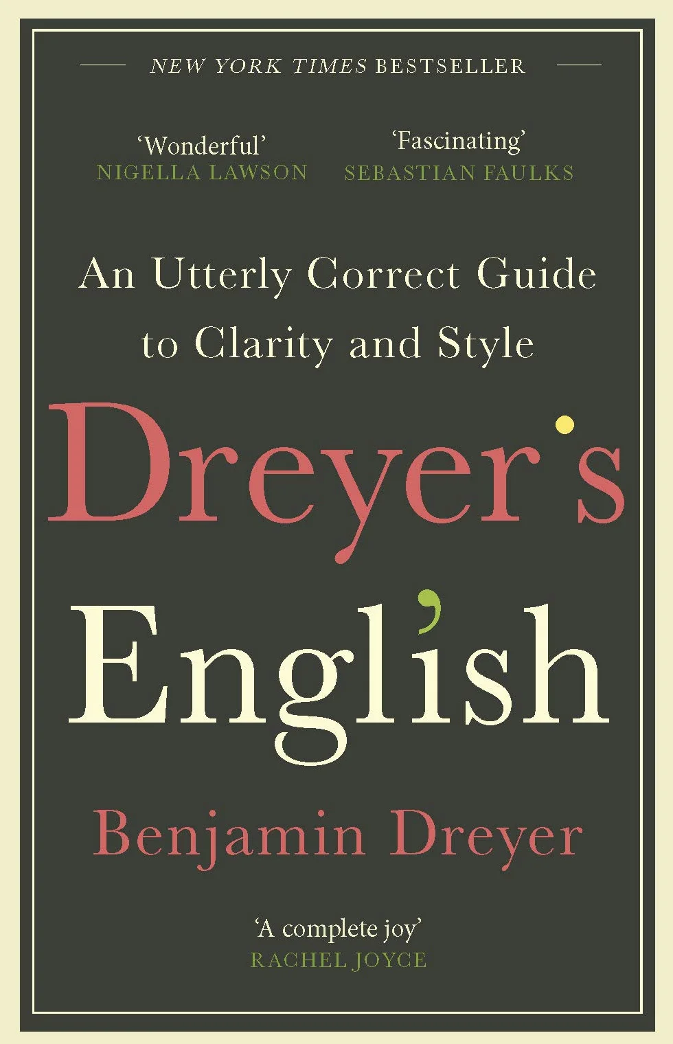 Dreyer's English: An Utterly Correct Guide to Clarity and Style