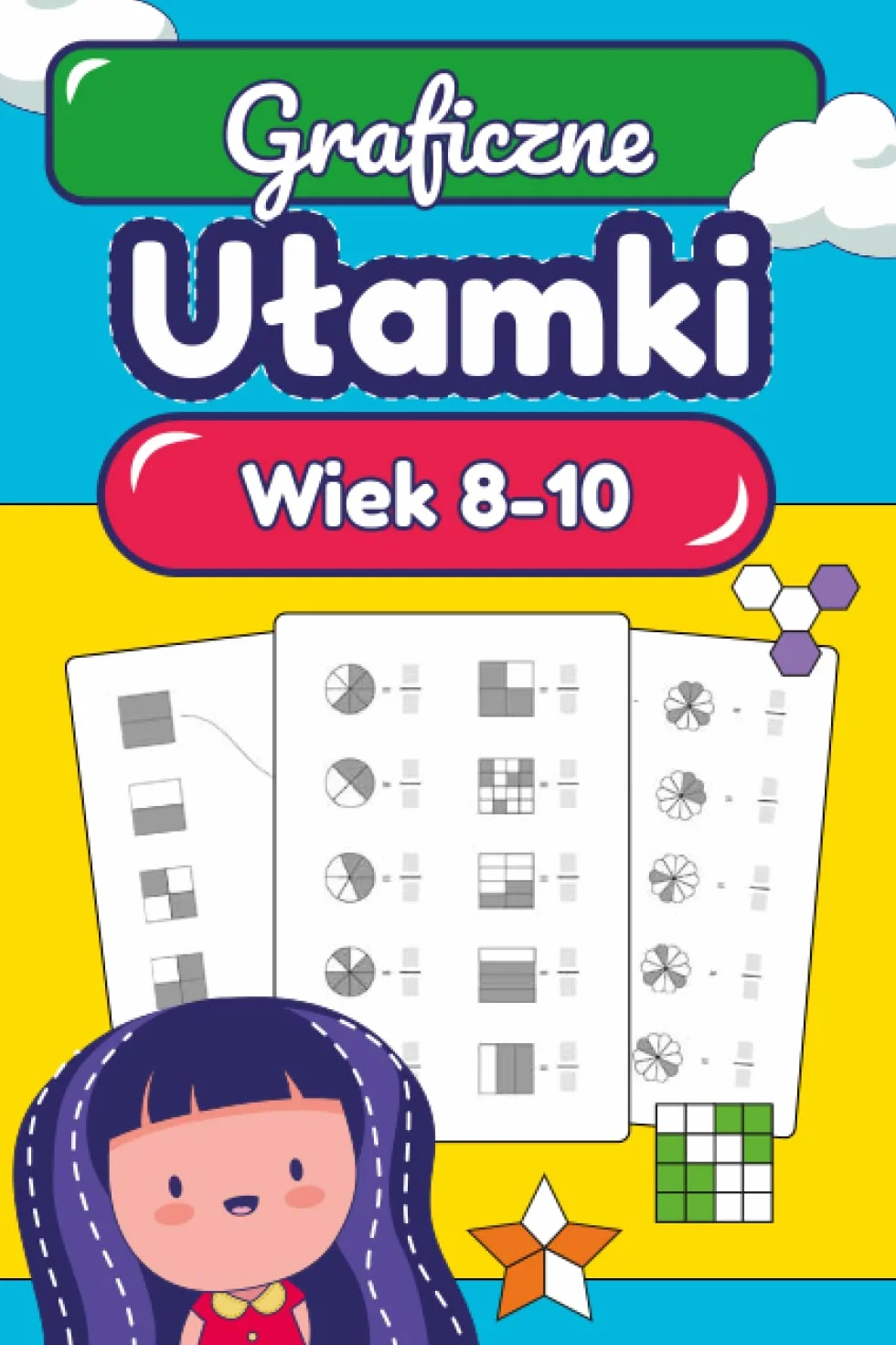 Graficzne Ułamki Ćwiczenia z Matematyki: Matematyka dla Dzieci w wieku 8-10 lat Dodawanie i Odejmowanie Ułamków Zadania i Ćwiczenia Matematyczne Książka Edukacyjna