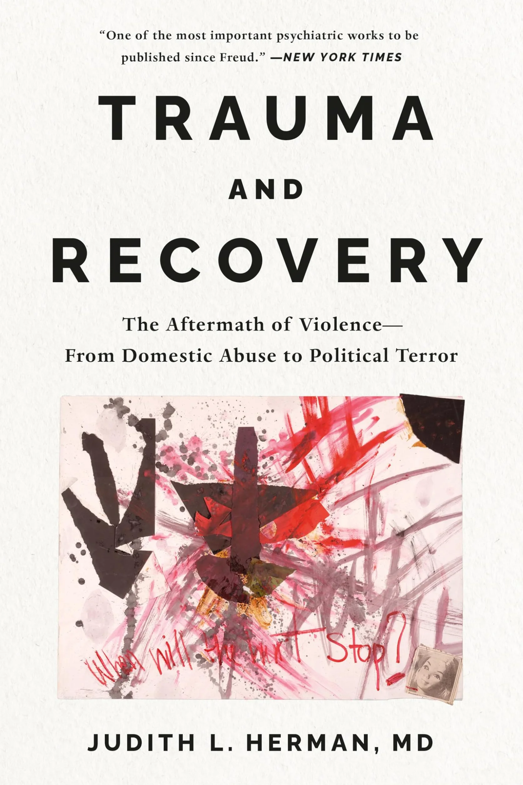 Trauma and Recovery: The Aftermath of Violence--From Domestic Abuse to Political Terror