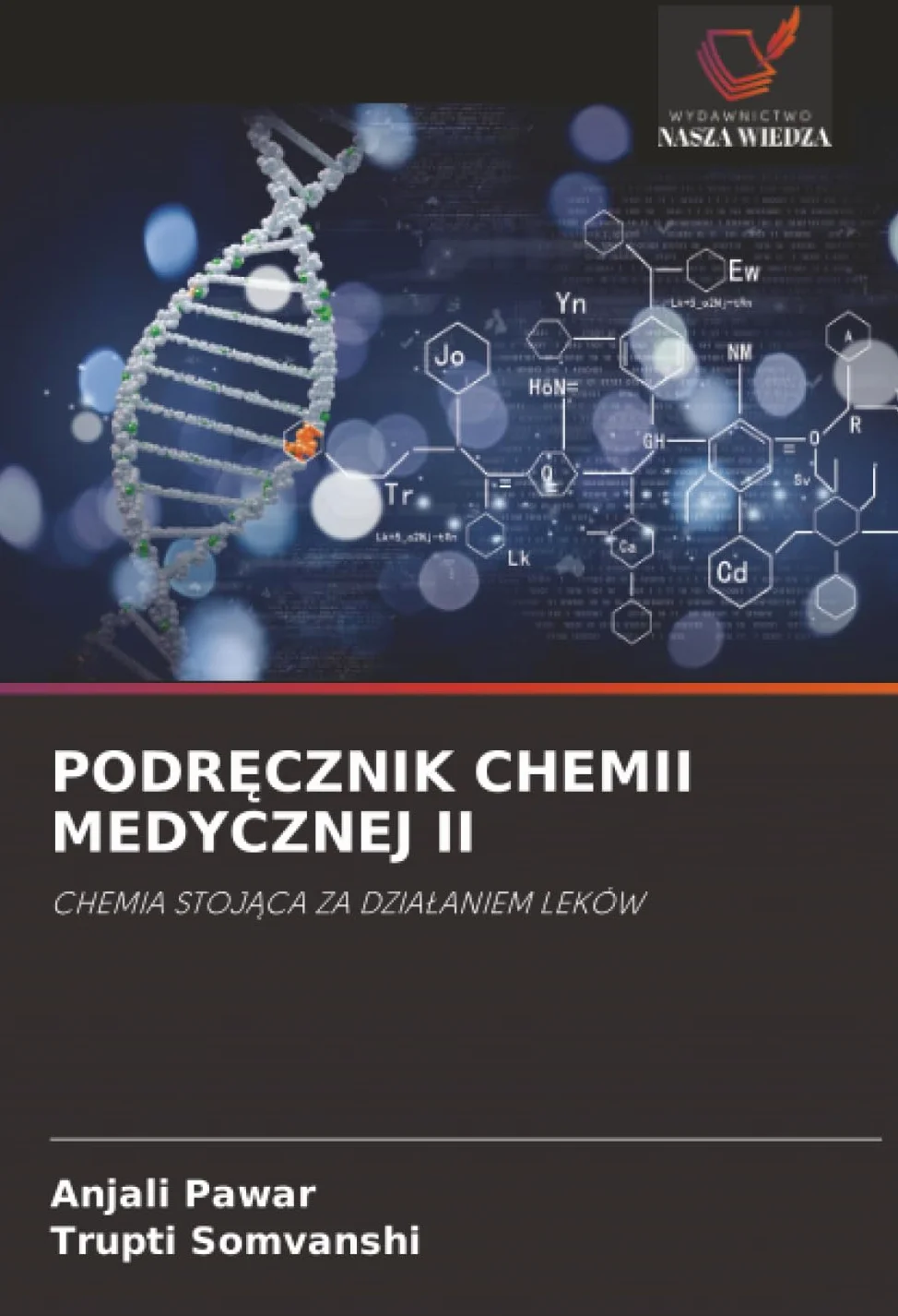 PODR¿CZNIK CHEMII MEDYCZNEJ II: CHEMIA STOJ¿CA ZA DZIA¿ANIEM LEKÓW