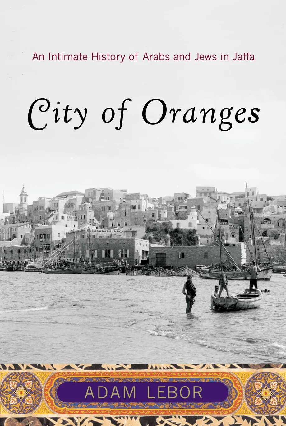 City of Oranges: An Intimate History of Arabs and Jews in Jaffa