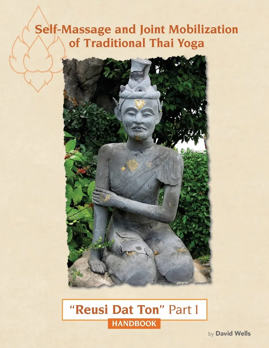 Self Massage and Joint Mobilization Traditional Thai Yoga Reusi Dat Ton Part 1 Handbook