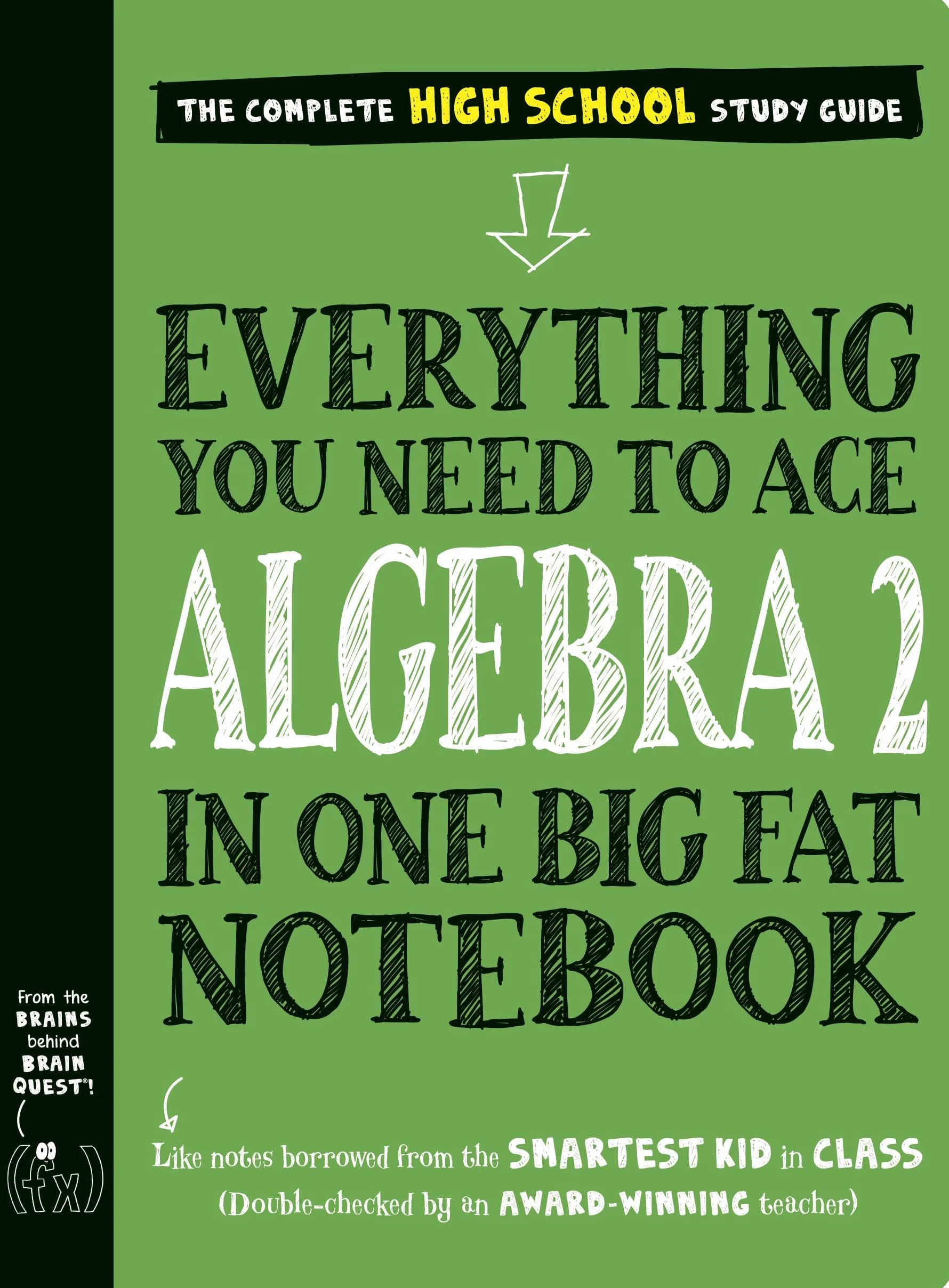 Everything You Need to Ace Algebra 2 in One Big Fat Notebook