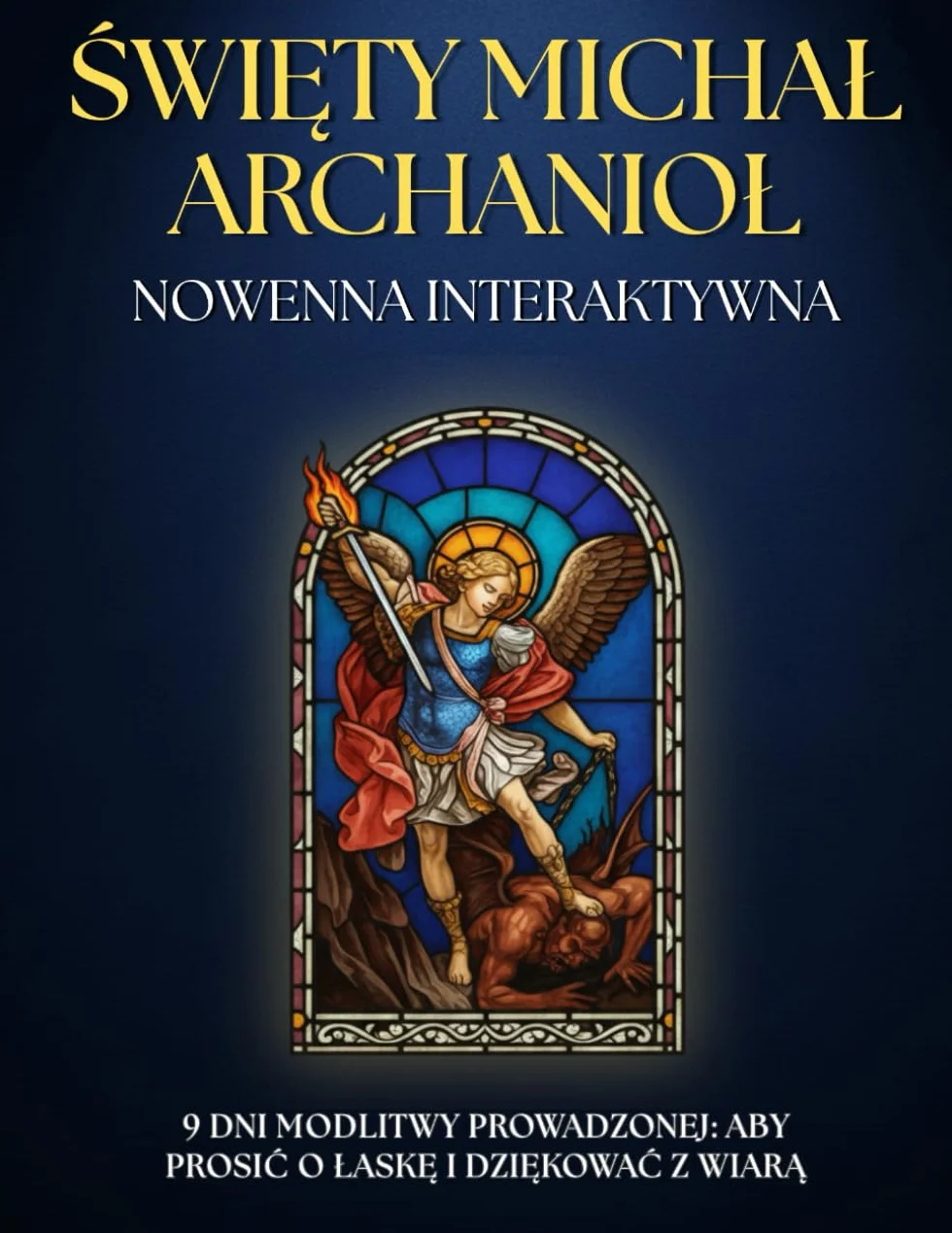 Nowenna prowadzona do św. Michała Archanioła: MODLITWY i LITANIE na 9 dni WIARY i OCHRONY.: Katolicki NOWENNIK z POTĘŻNYMI MODLITWAMI dla wiernych ... o pomoc, dziękczynienie i wzmocnienie wiary.