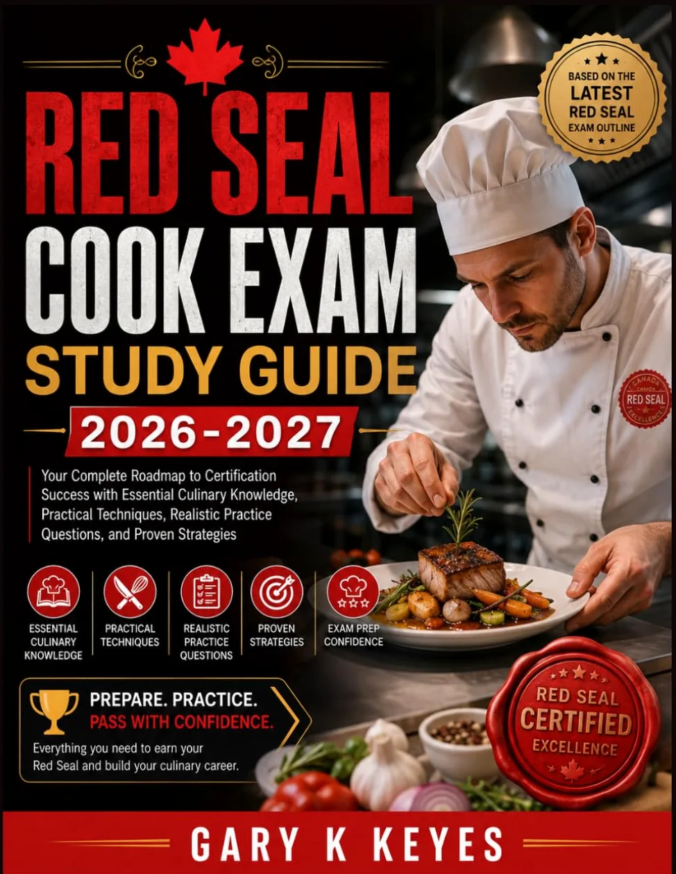 RED SEAL COOK EXAM STUDY GUIDE 2026-2027: Your Complete Roadmap to Certification Success with Essential Culinary Knowledge, Practical Techniques, Realistic Practice Questions, and Proven Strategies