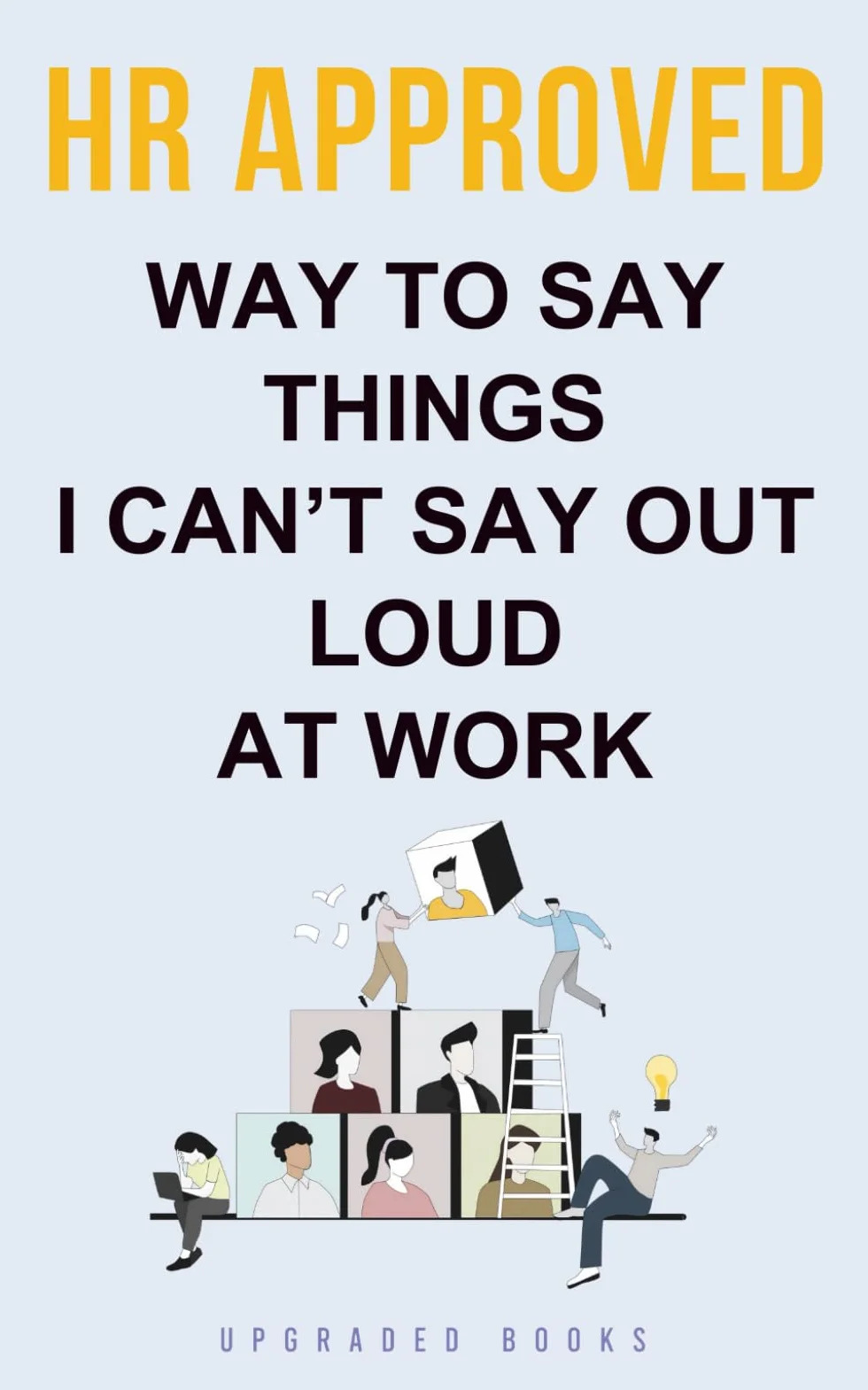 HR Approved Way To Say Things I Can’t Say Out Loud At Work