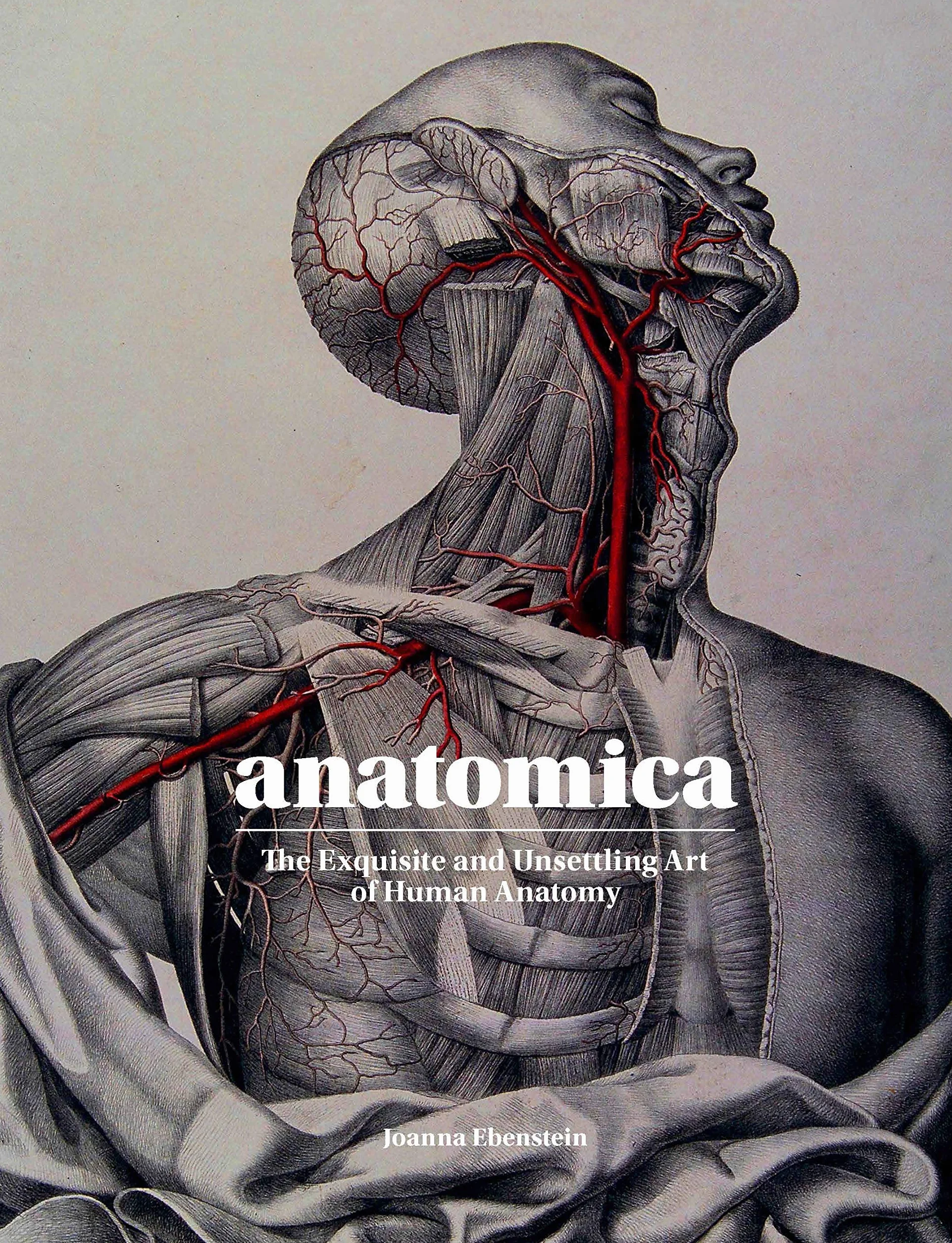 Anatomica: The Exquisite and Unsettling Art of Human Anatomy