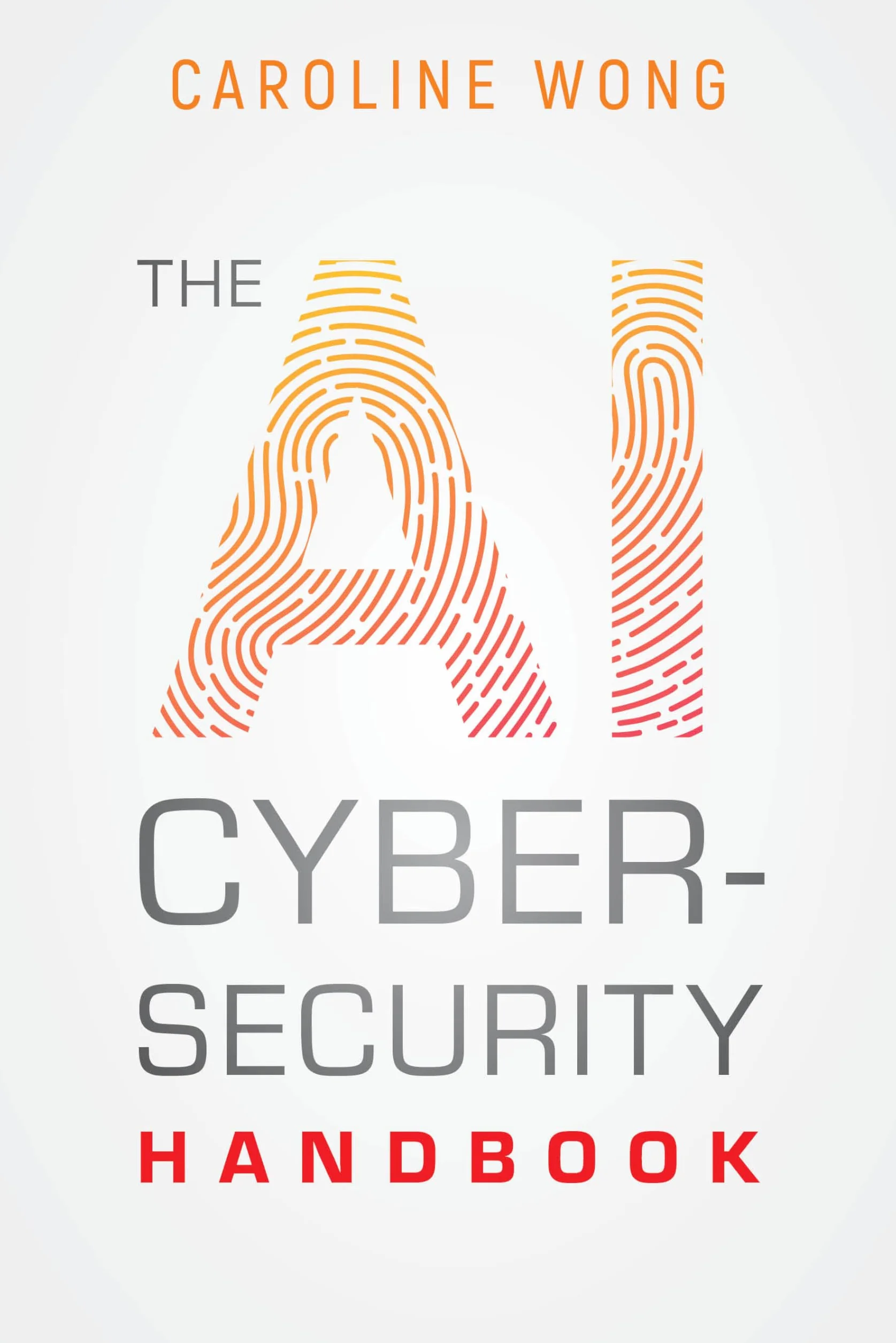 The AI Cybersecurity Handbook
