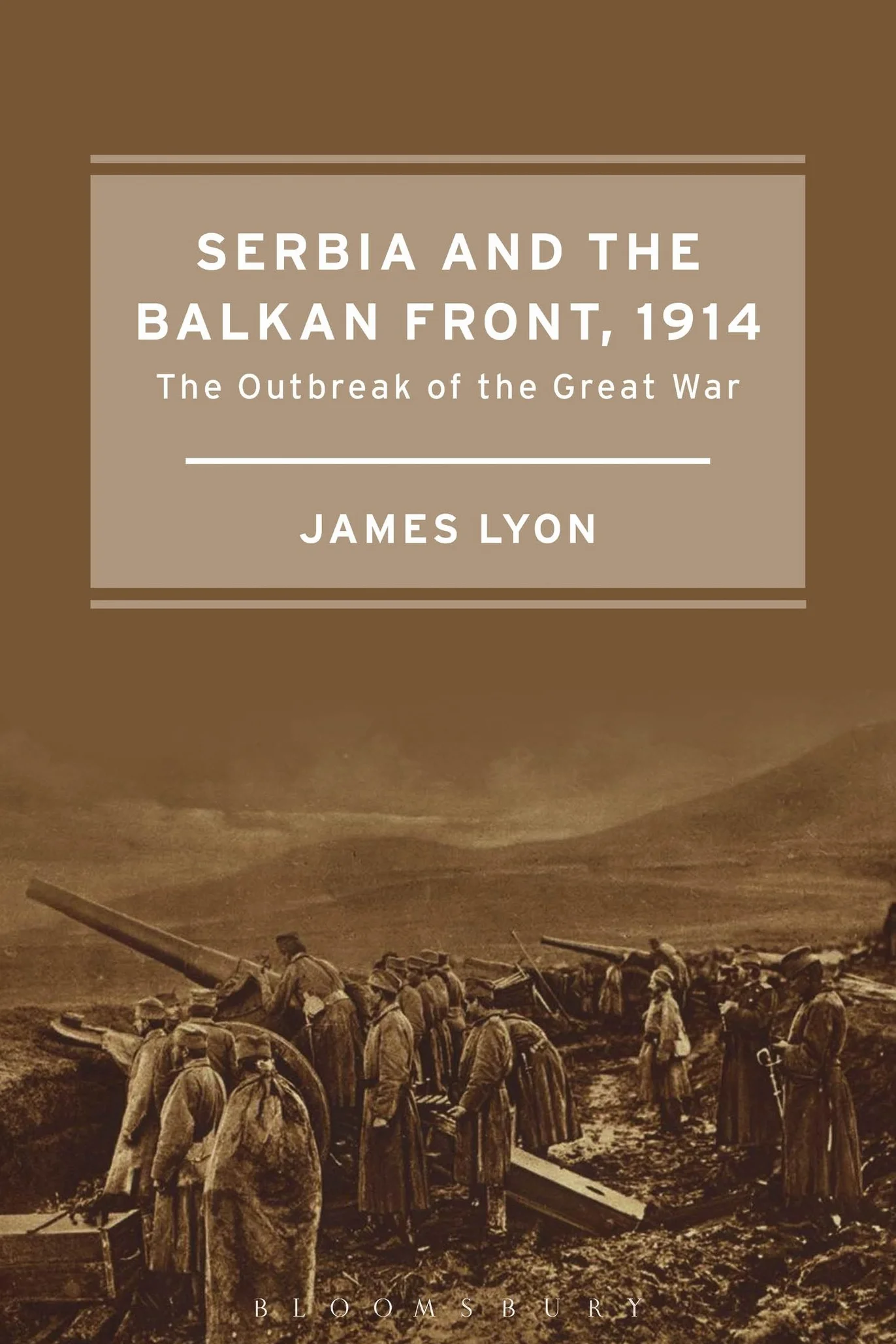 Serbia and the Balkan Front, 1914: The Outbreak of the Great War