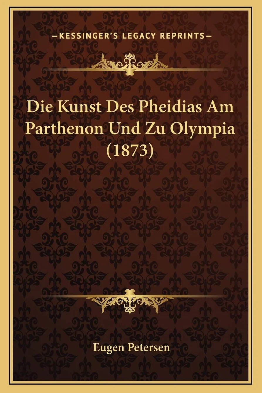 Die Kunst Des Pheidias Am Parthenon Und Zu Olympia (1873)