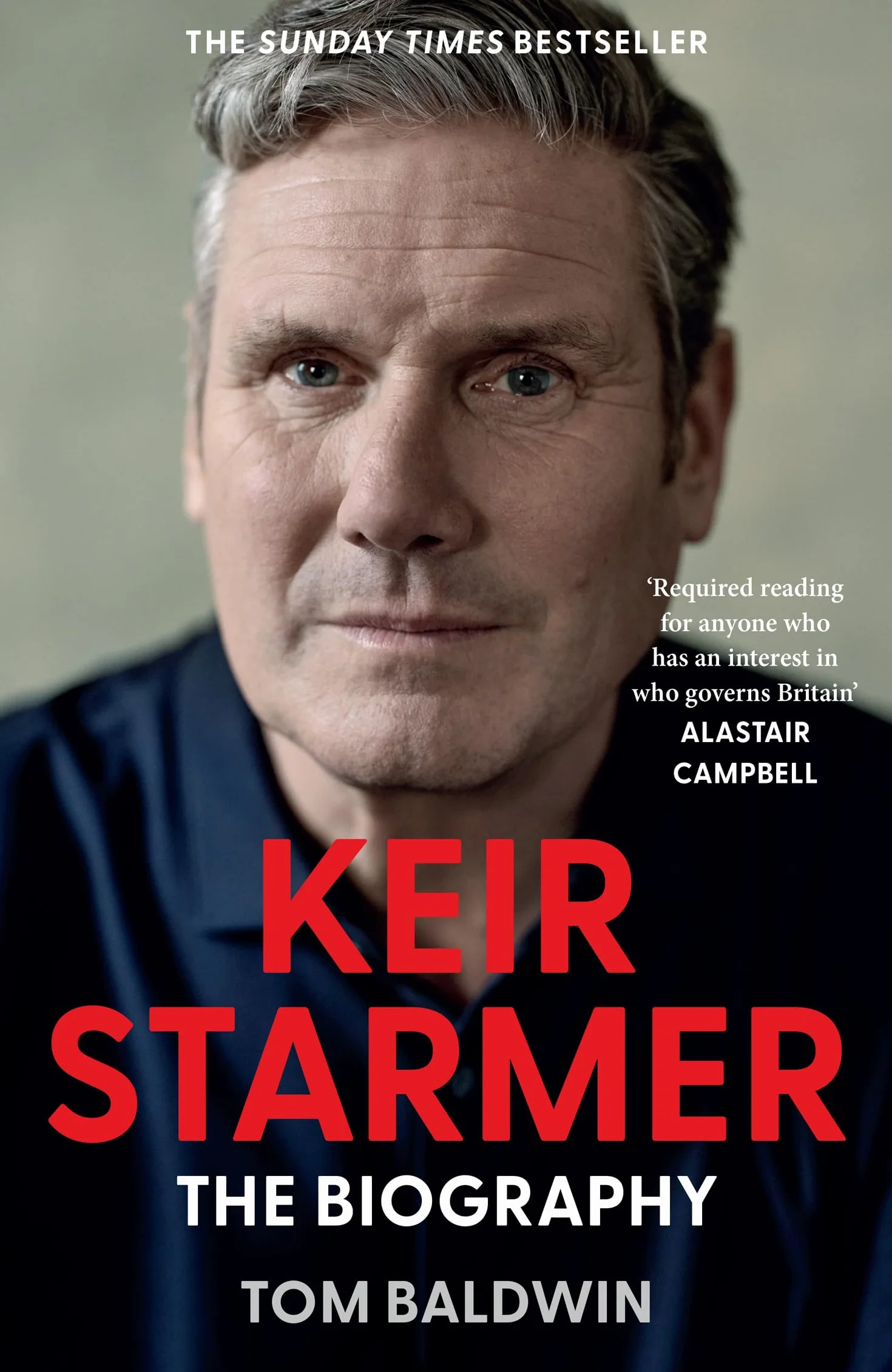 Keir Starmer: The Sunday Times Bestselling Biography of Britain’s Prime Minister, The Essential Political Must Read