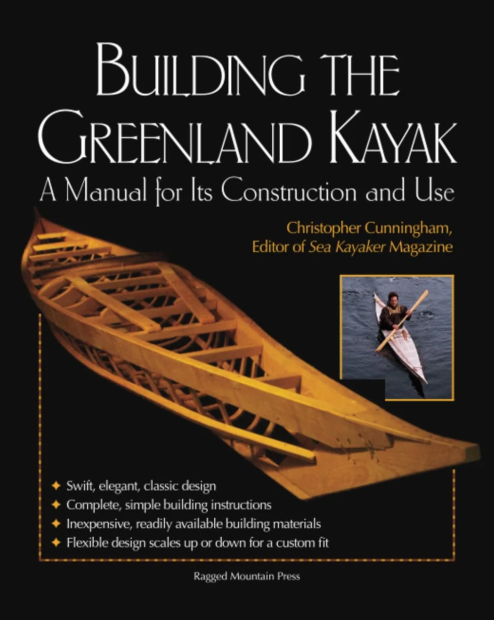 Building the Greenland Kayak: A Manual for Its Construction and Use