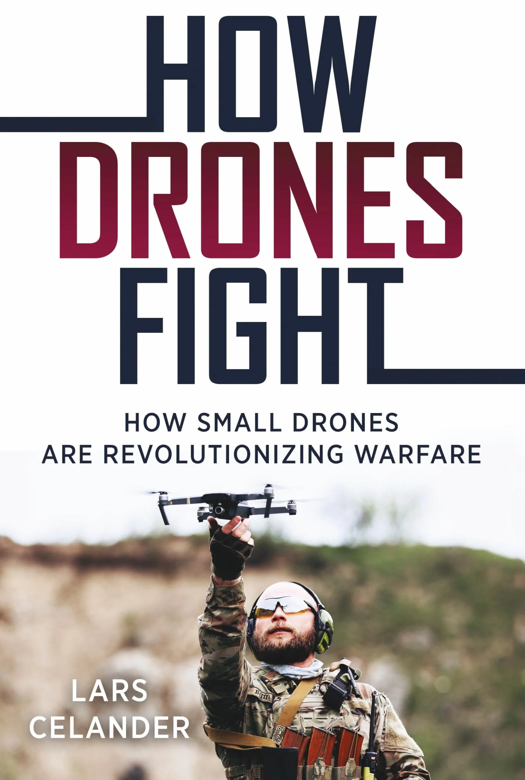 How Drones Fight: How Small Drones Are Revolutionizing Warfare