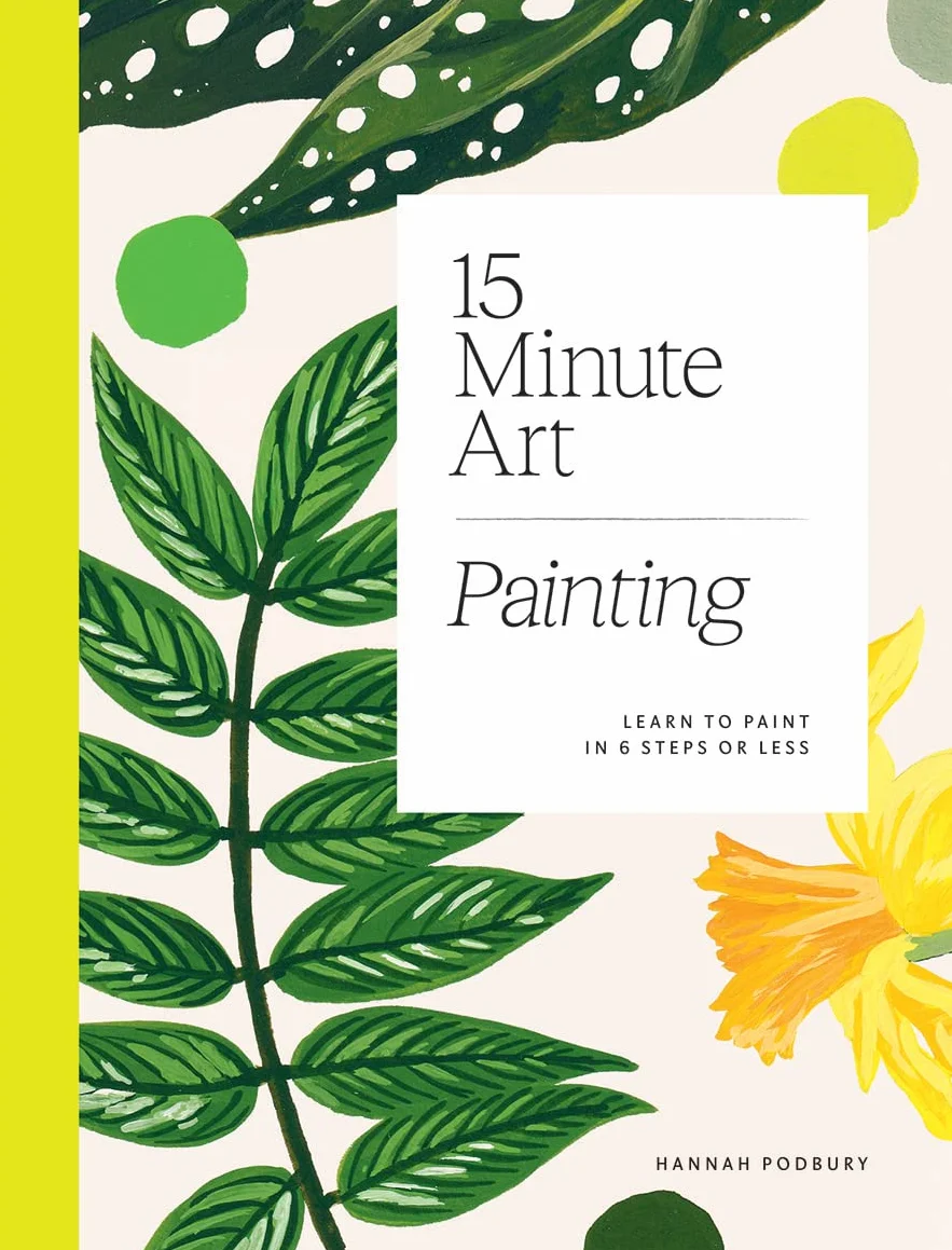 15-Minute Art Painting: Learn to Paint in 6 Steps or Less