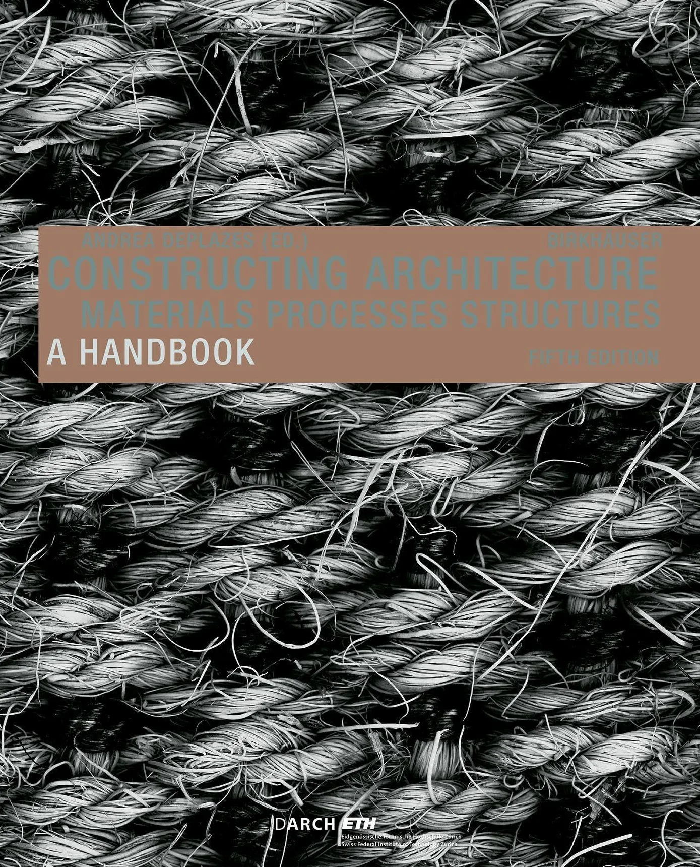 Constructing Architecture: Materials, Processes, Structures. a Handbook