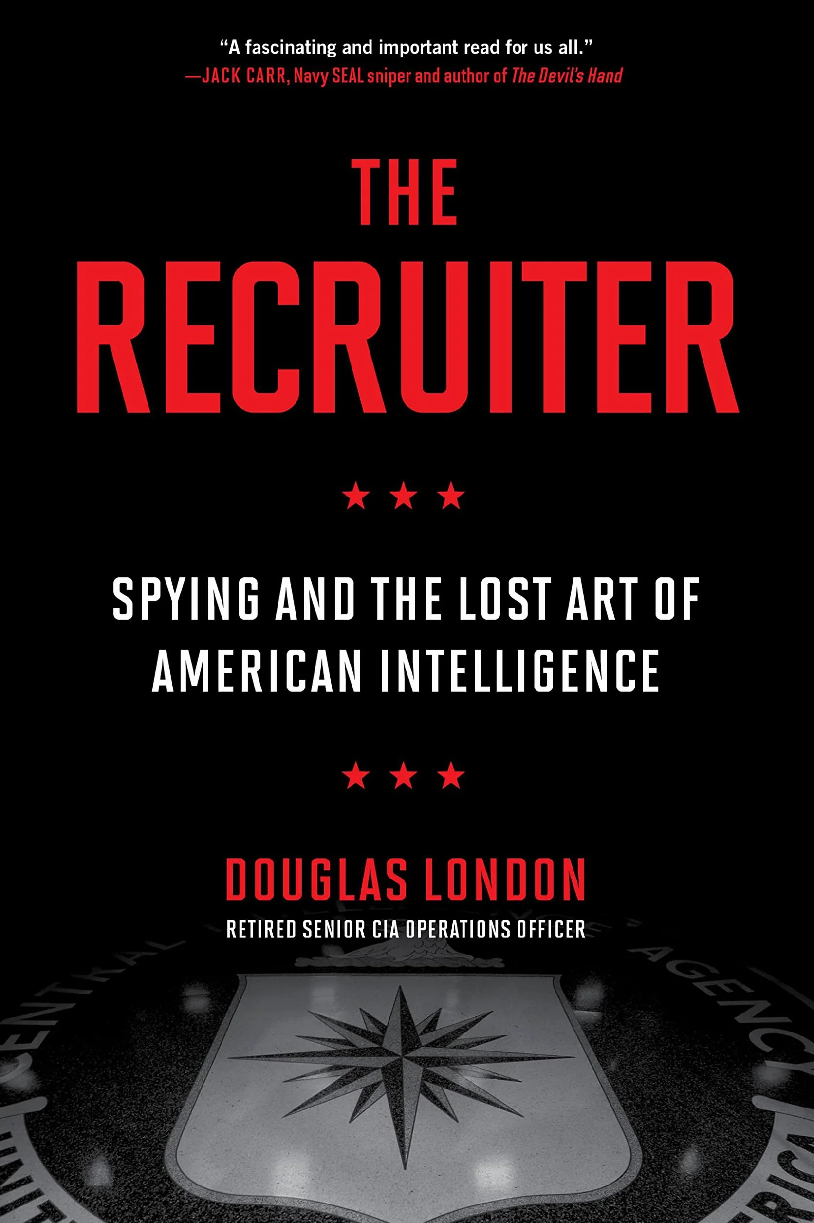 The Recruiter: Spying and the Lost Art of American Intelligence