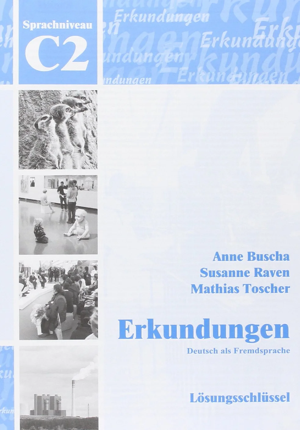 Erkundungen Deutsch als Fremdsprache C2: Integriertes Kurs- und Arbeitsbuch: Erkundungen C2 - Kurs- und Arbeitsbuch mit CD