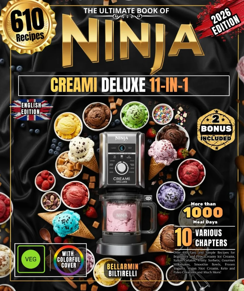 THE ULTIMATE NINJA CREAMI BOOK DELUXE 11-IN-1: Over 610 Recipes for Ice Cream, Gelato, Keto & Paleo