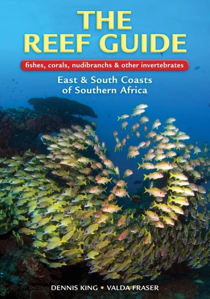 The Reef Guide: Fishes, Corals, Nudibranchs & Other Invertebrates East & South Coasts of Southern Africa