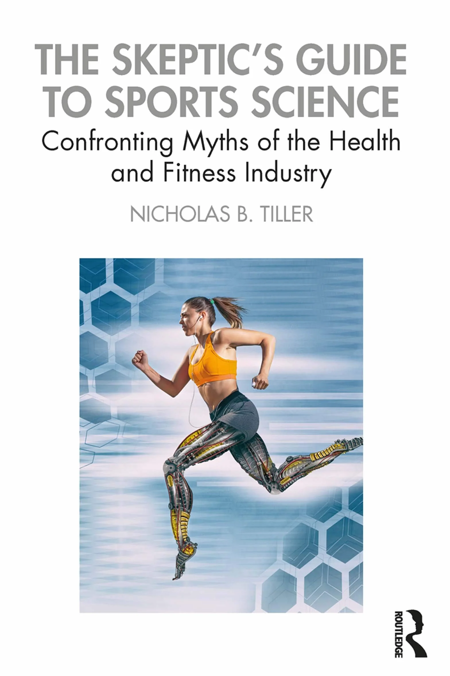 The Skeptic's Guide to Sports Science: Confronting Myths of the Health and Fitness Industry
