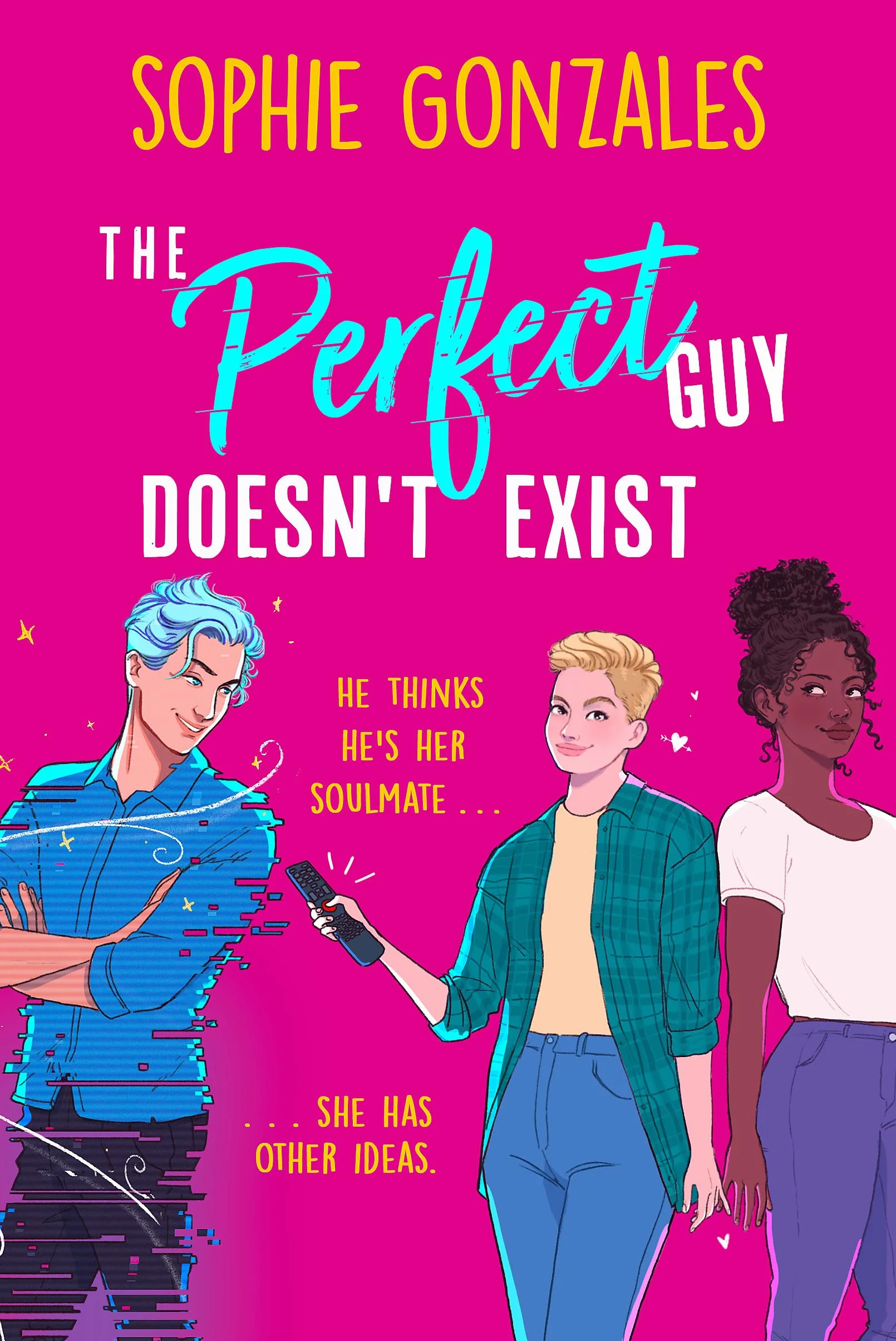 The Perfect Guy Doesn't Exist: A Sapphic Friends-to-Enemies-to-Lovers YA Novel