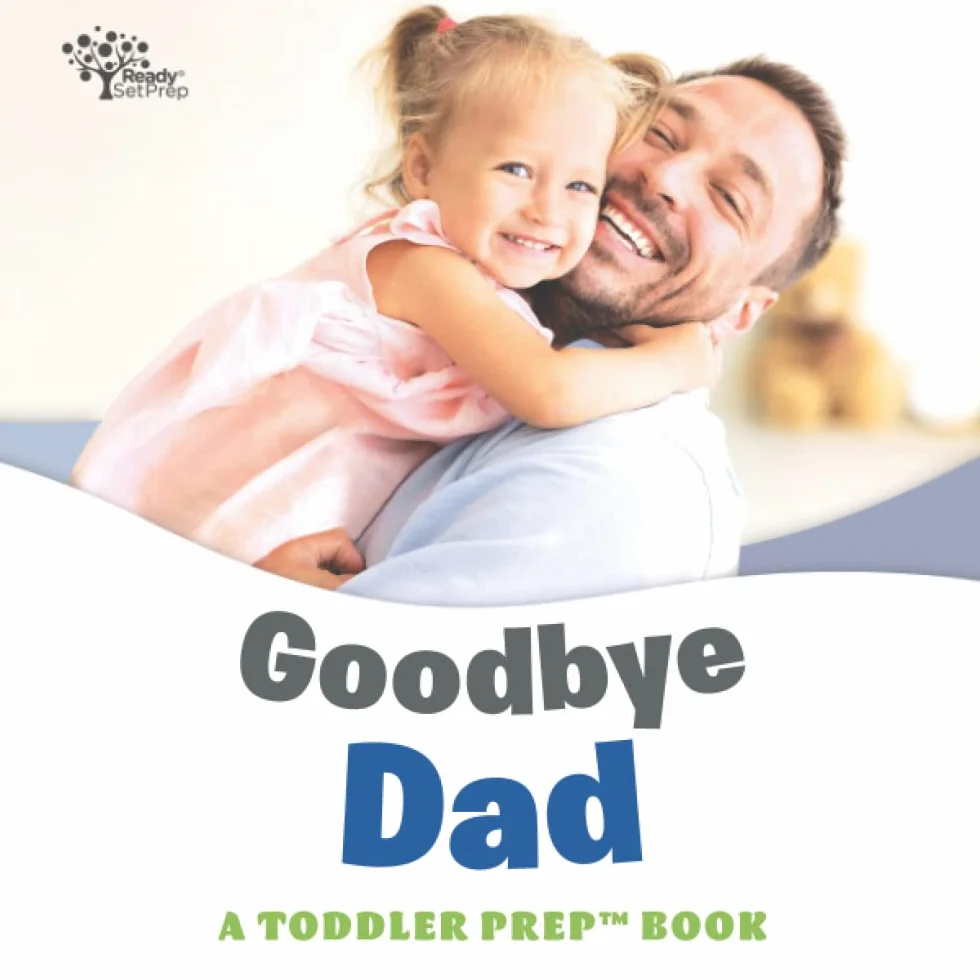 Goodbye Dad: A Toddler Prep Book