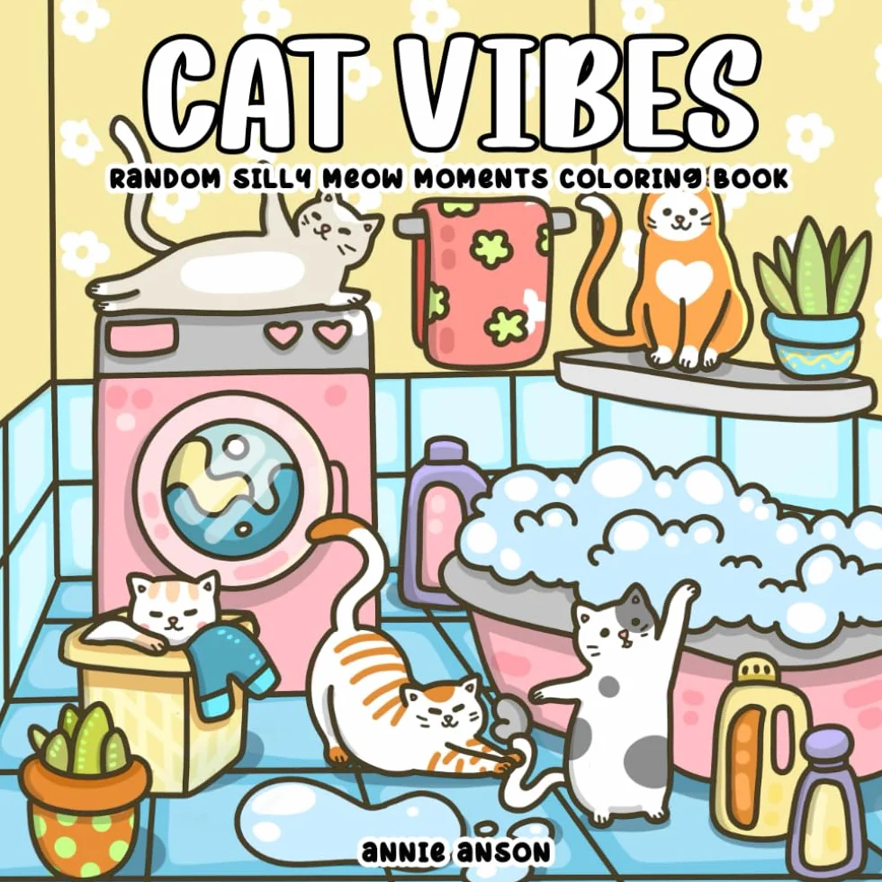 Cat Vibes, Silly Meow Moments Coloring Book For Teens & Adults: Cute & Cozy Illustrations Featuring Funny & Chill Cats At Home