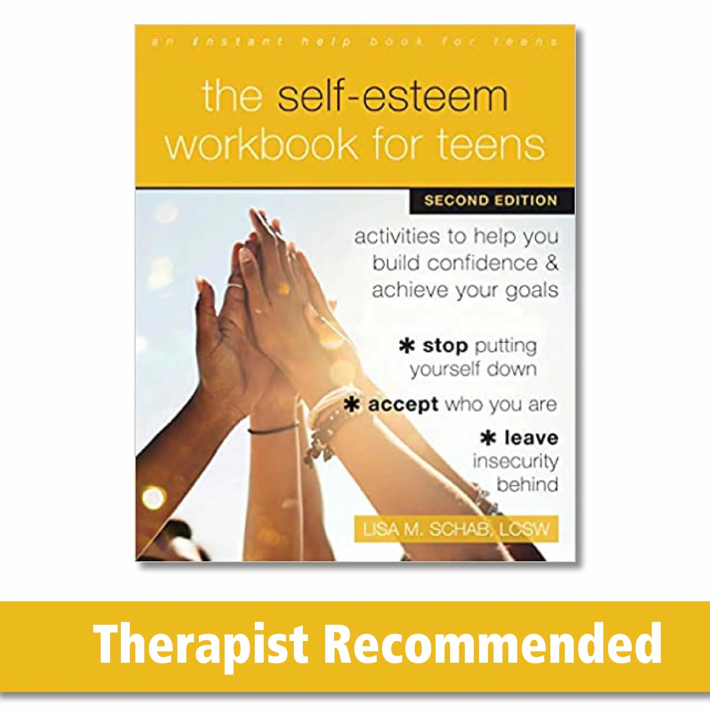 The Self-Esteem Workbook for Teens: Activities to Build Confidence and Achieve Your Goals