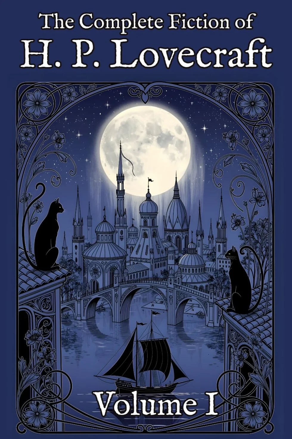 The Complete Fiction of H. P. Lovecraft: Volume I: The Beginning (1917-1922)