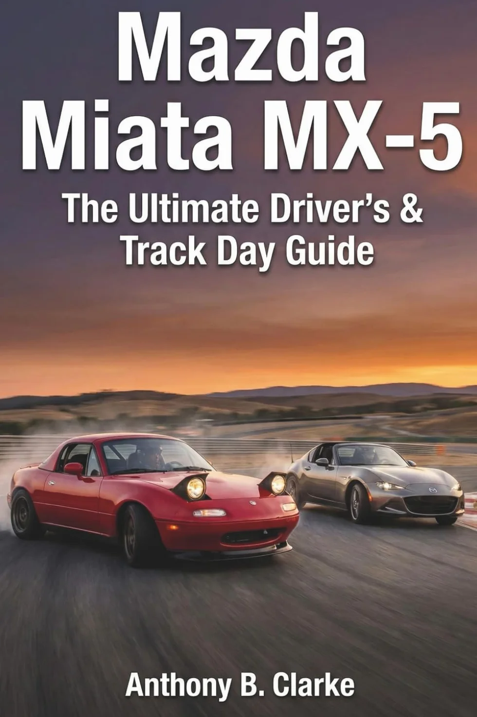 Mazda Miata MX-5 Driver’s Track Day Guide