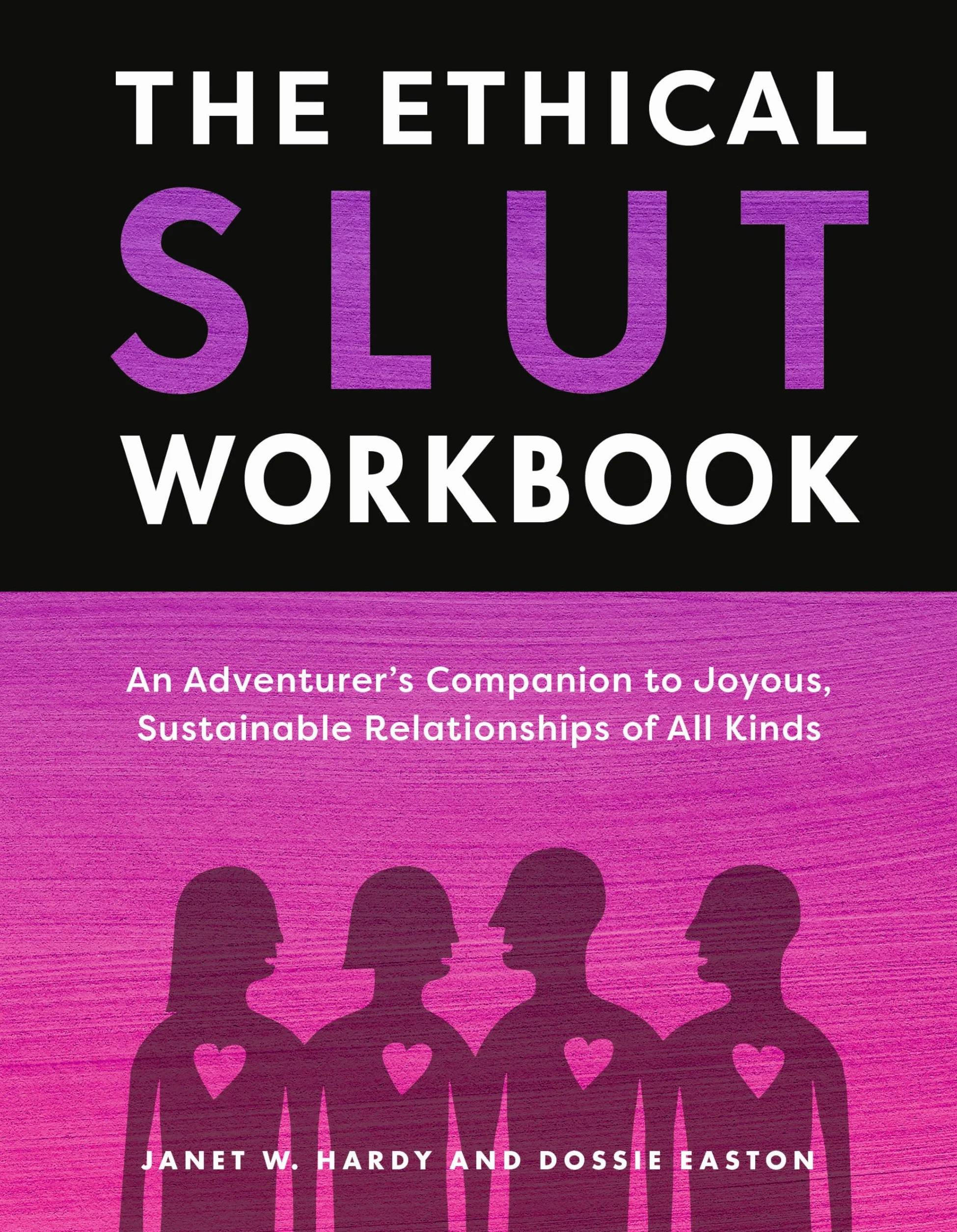 The Ethical Slut Workbook: An Adventurer's Companion to Joyous, Sustainable Relationships of All Kinds