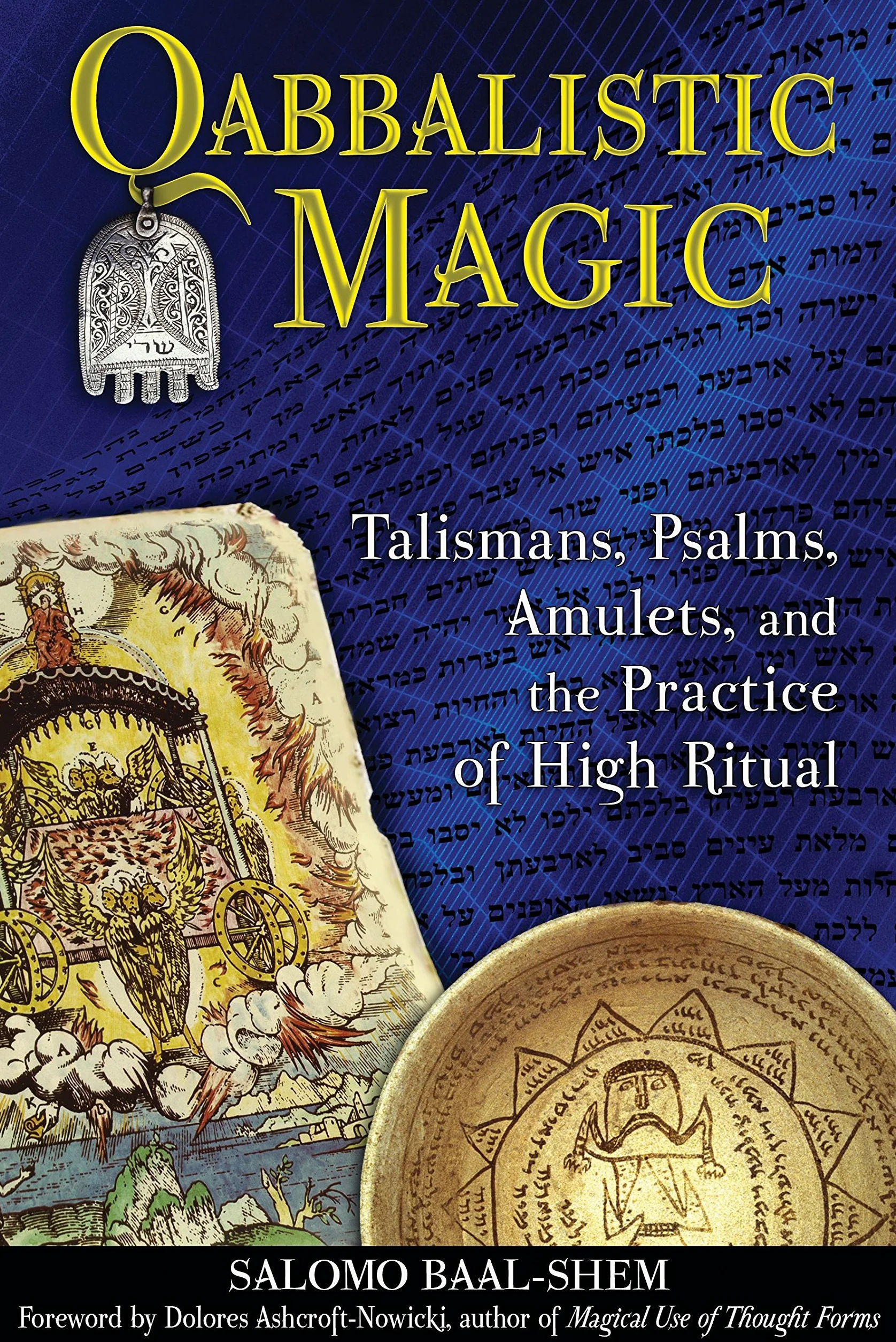Qabbalistic Magic: Talismans, Psalms, Amulets, and the Practice of High Ritual