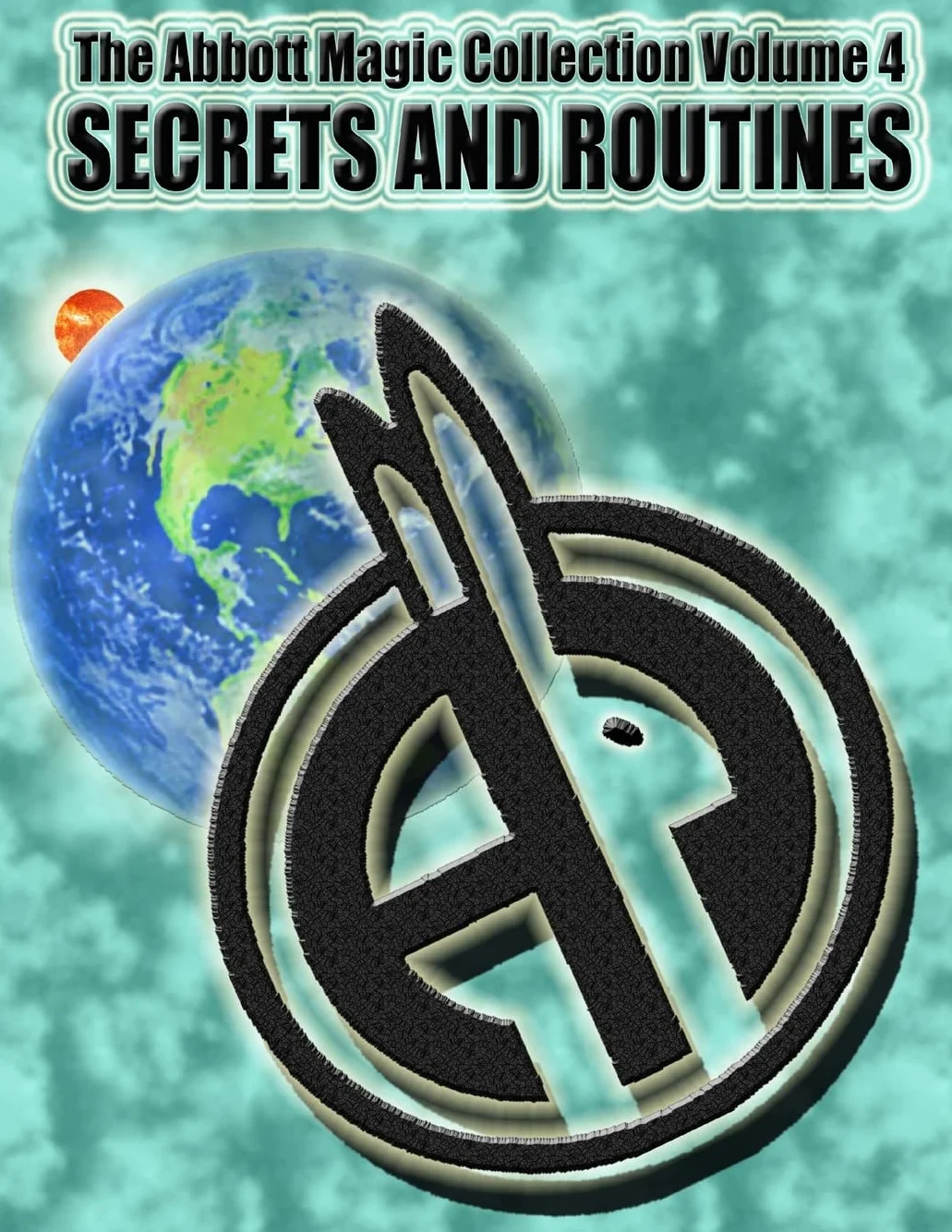 The Abbott Magic Collection Volume 4: Secrets And Routines
