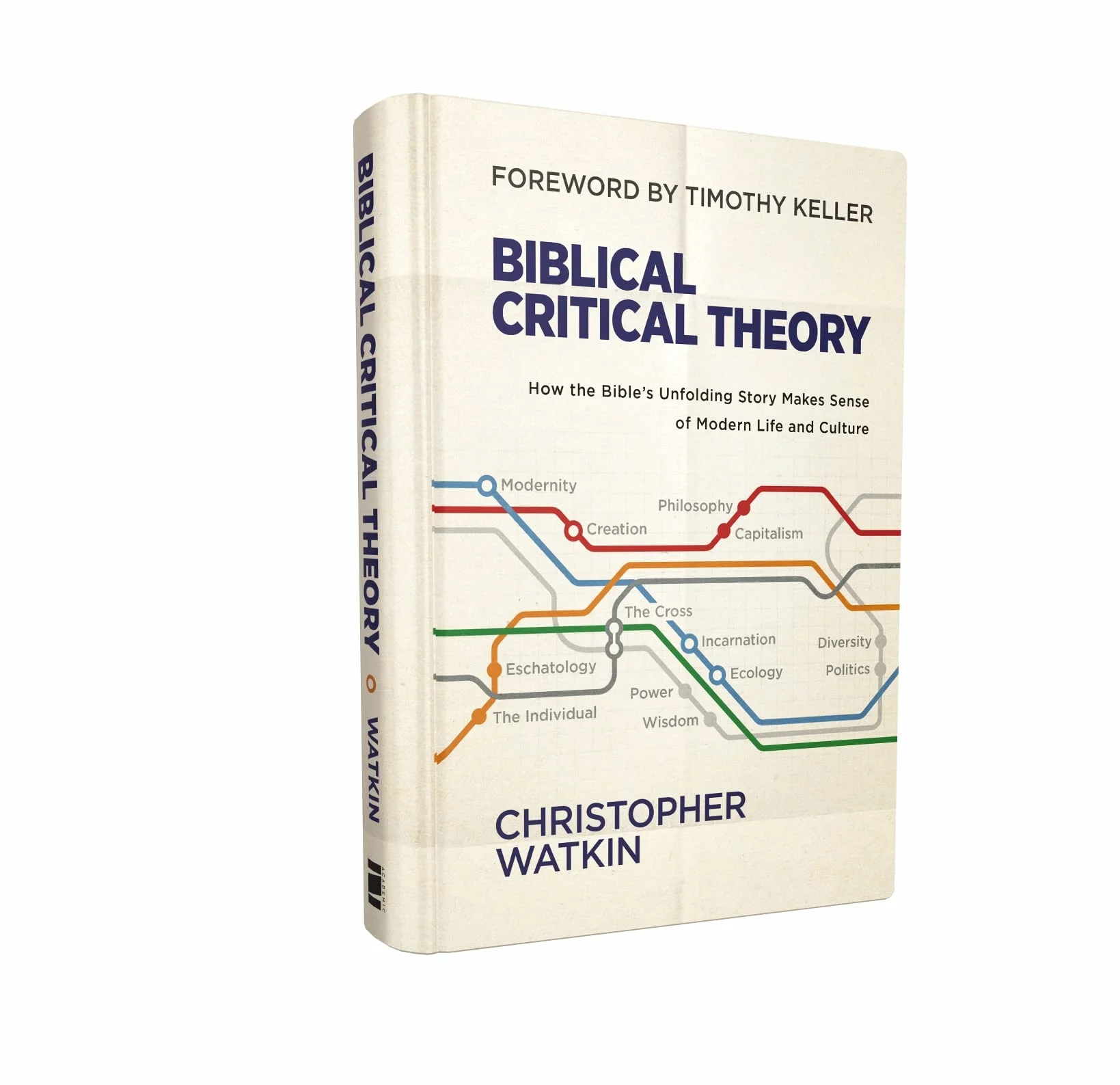 Biblical Critical Theory: How the Bible's Unfolding Story Makes Sense of Modern Life and Culture